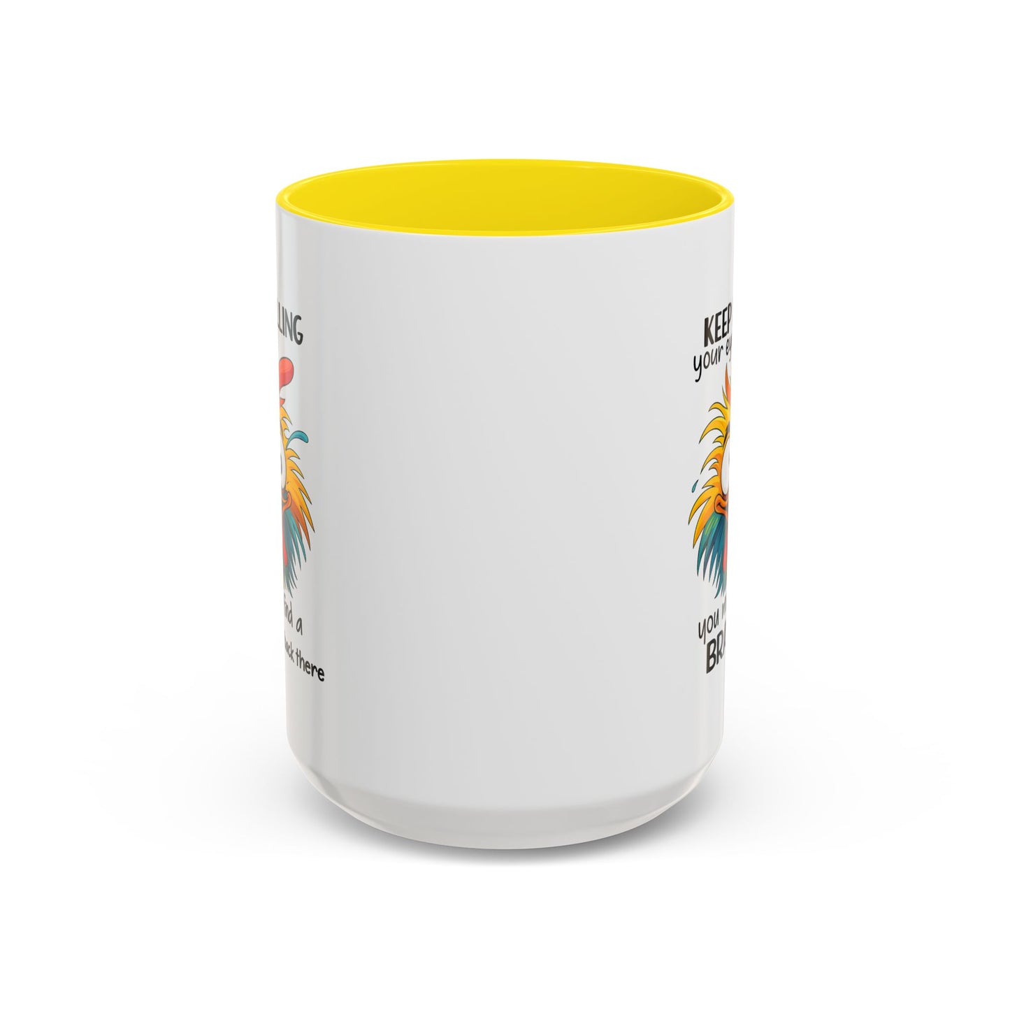 Humor Mug - Keep Rolling Your Eyes