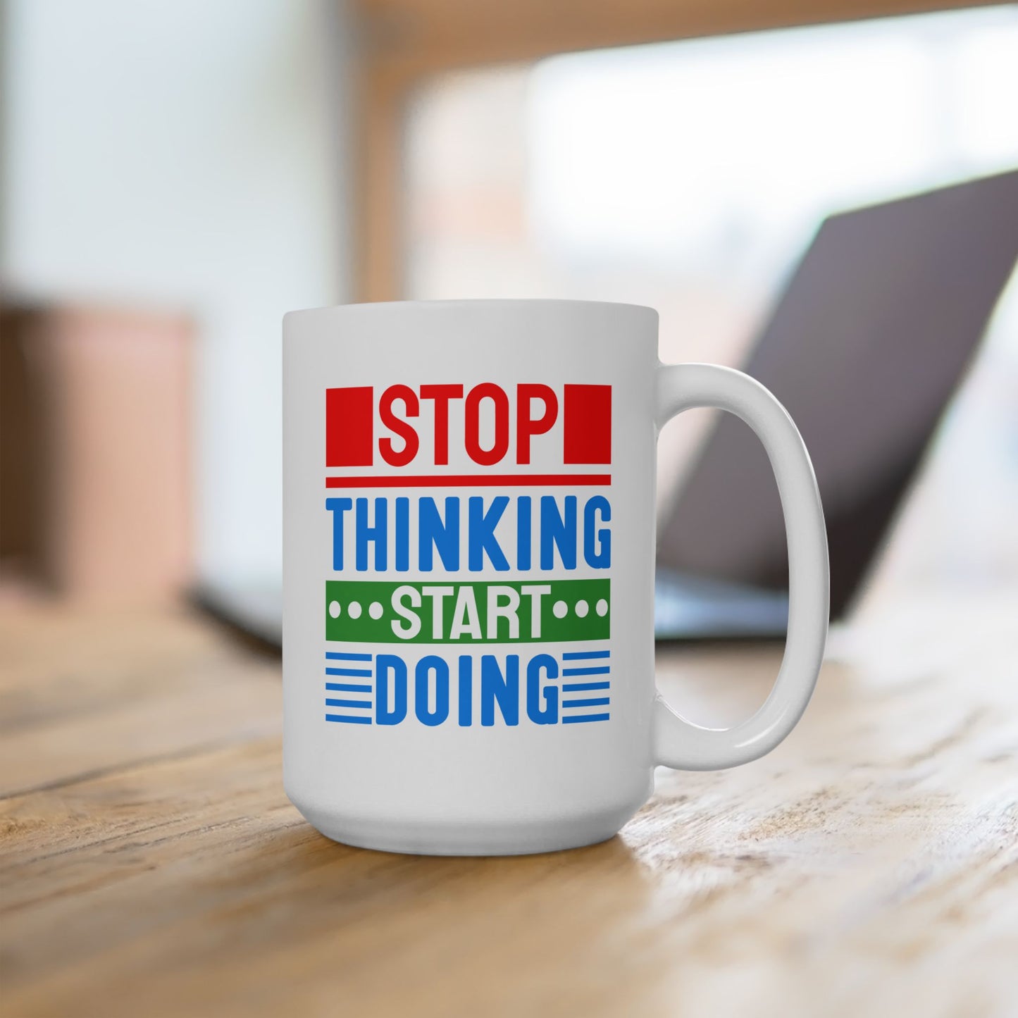 Motivation Mug - Stop Thinking Start Doing