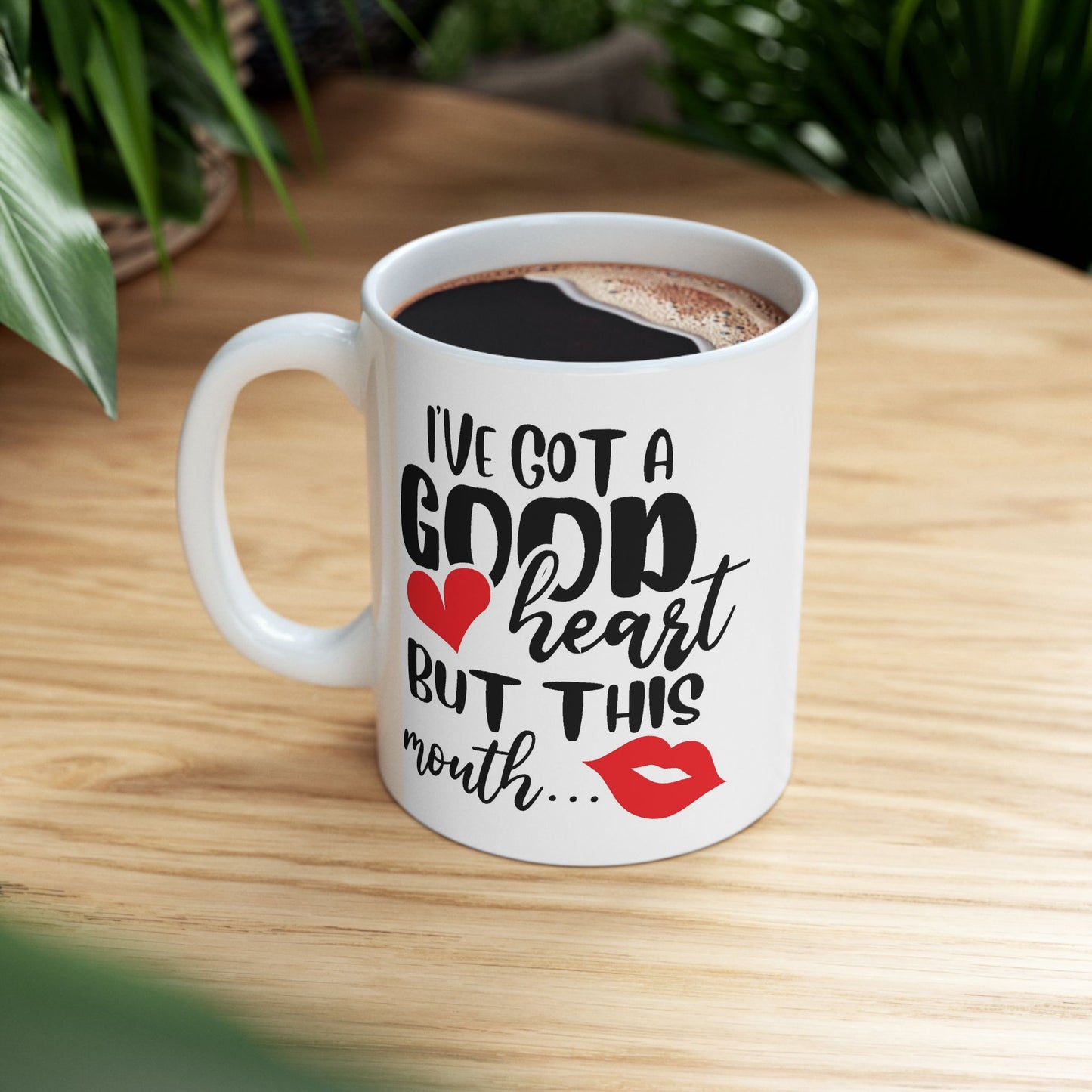 Humor Mug - I've Got a Good Heart