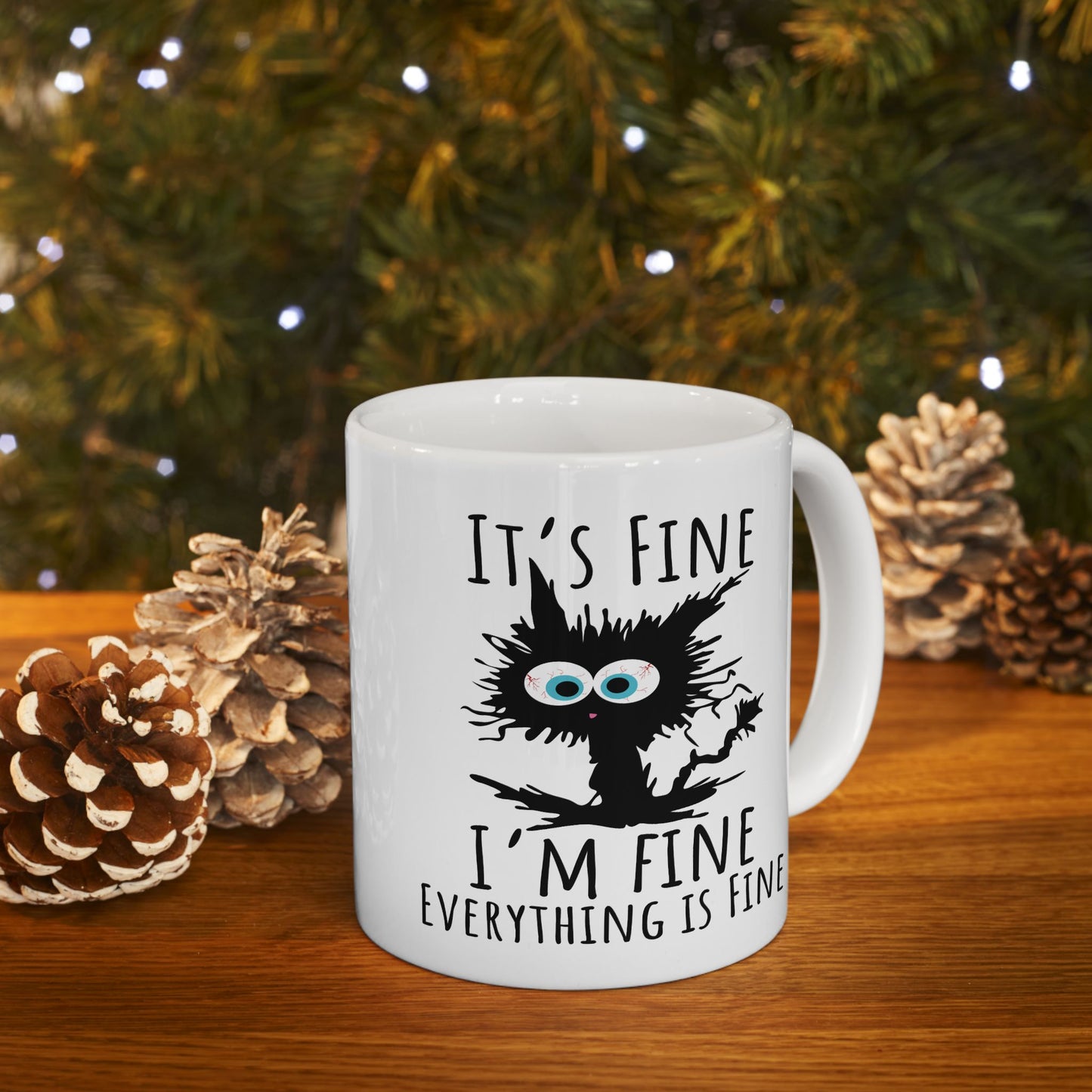 Humor Mug - It's Fine I'm Fine Everything is Fine