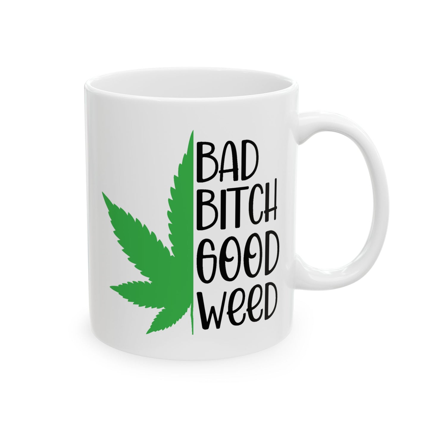Humor Mug - Bad Bitch Good Weed