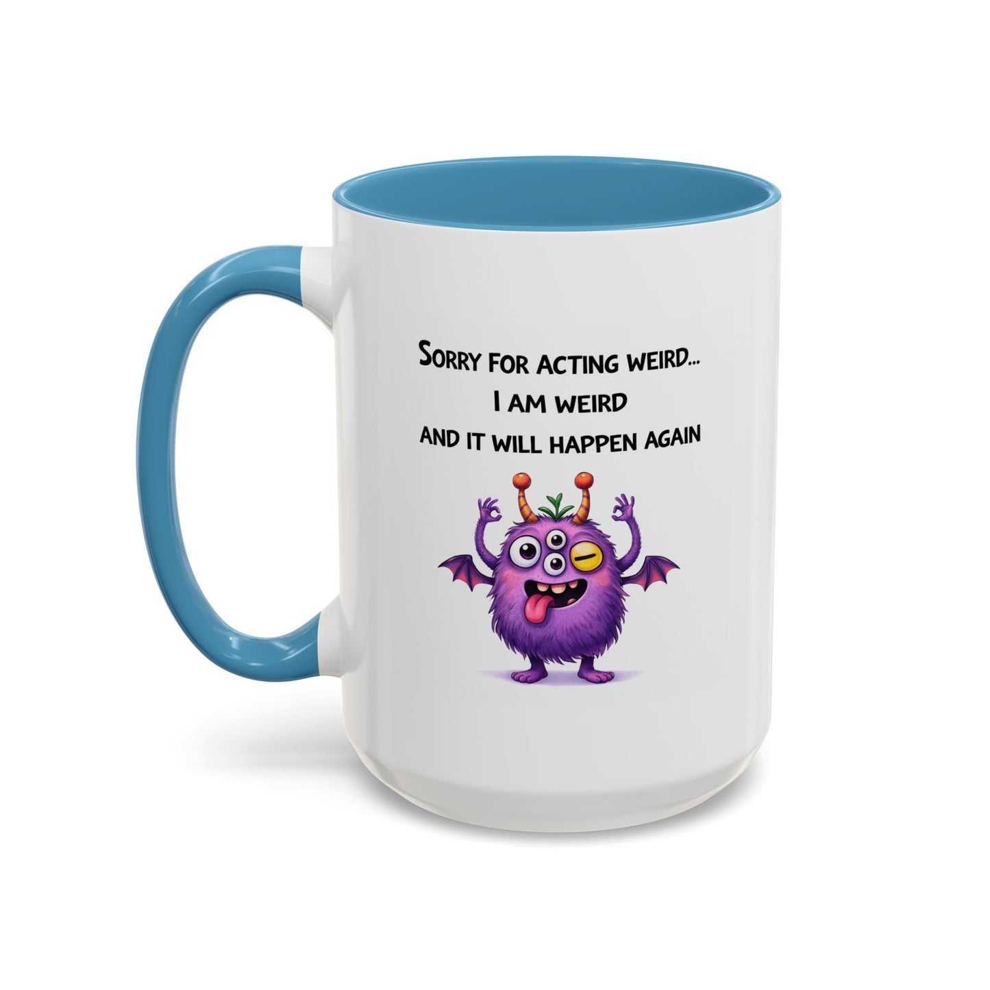 Humor Mug - Sorry For Acting Weird