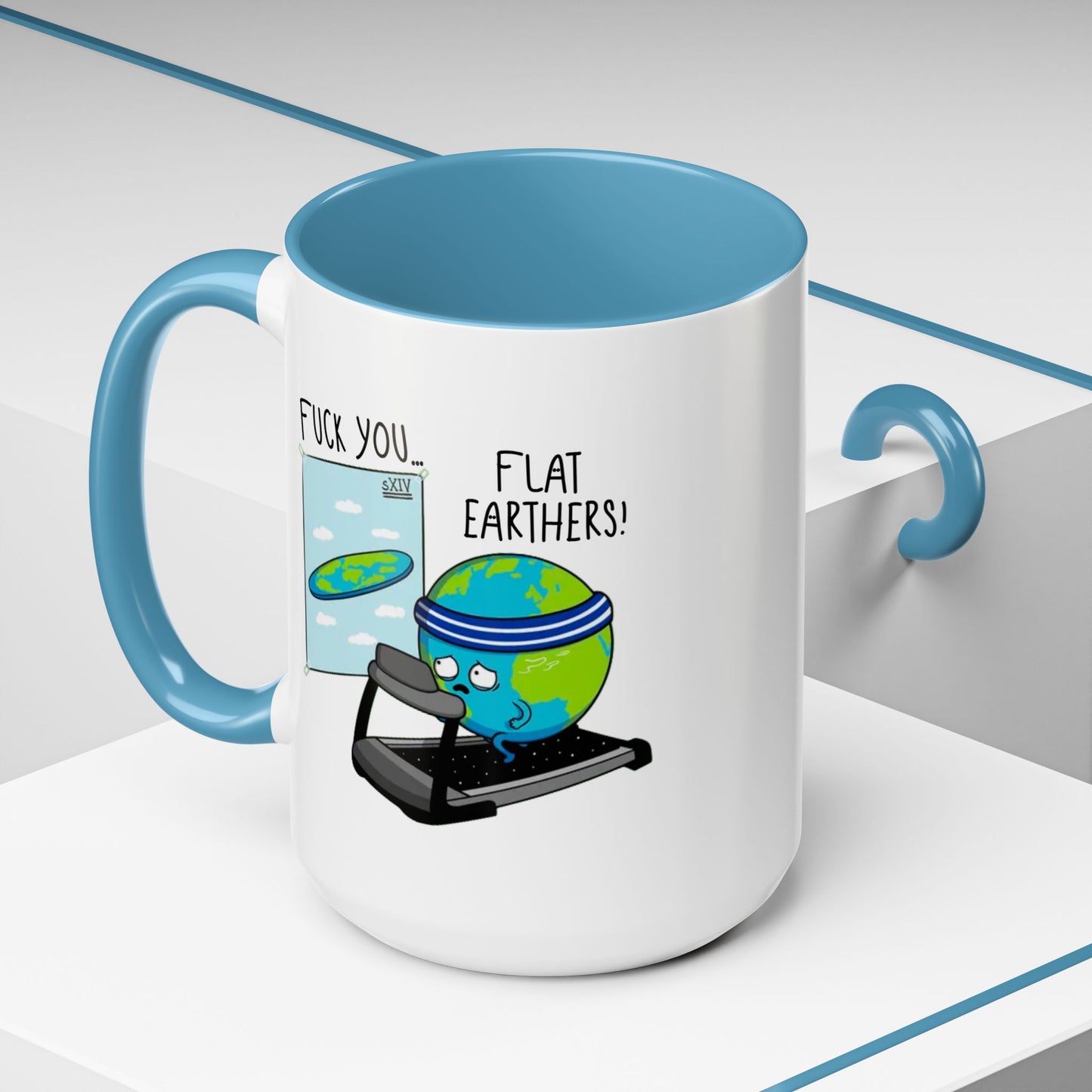 Adult Mug - Fuck You Flat Earthers!