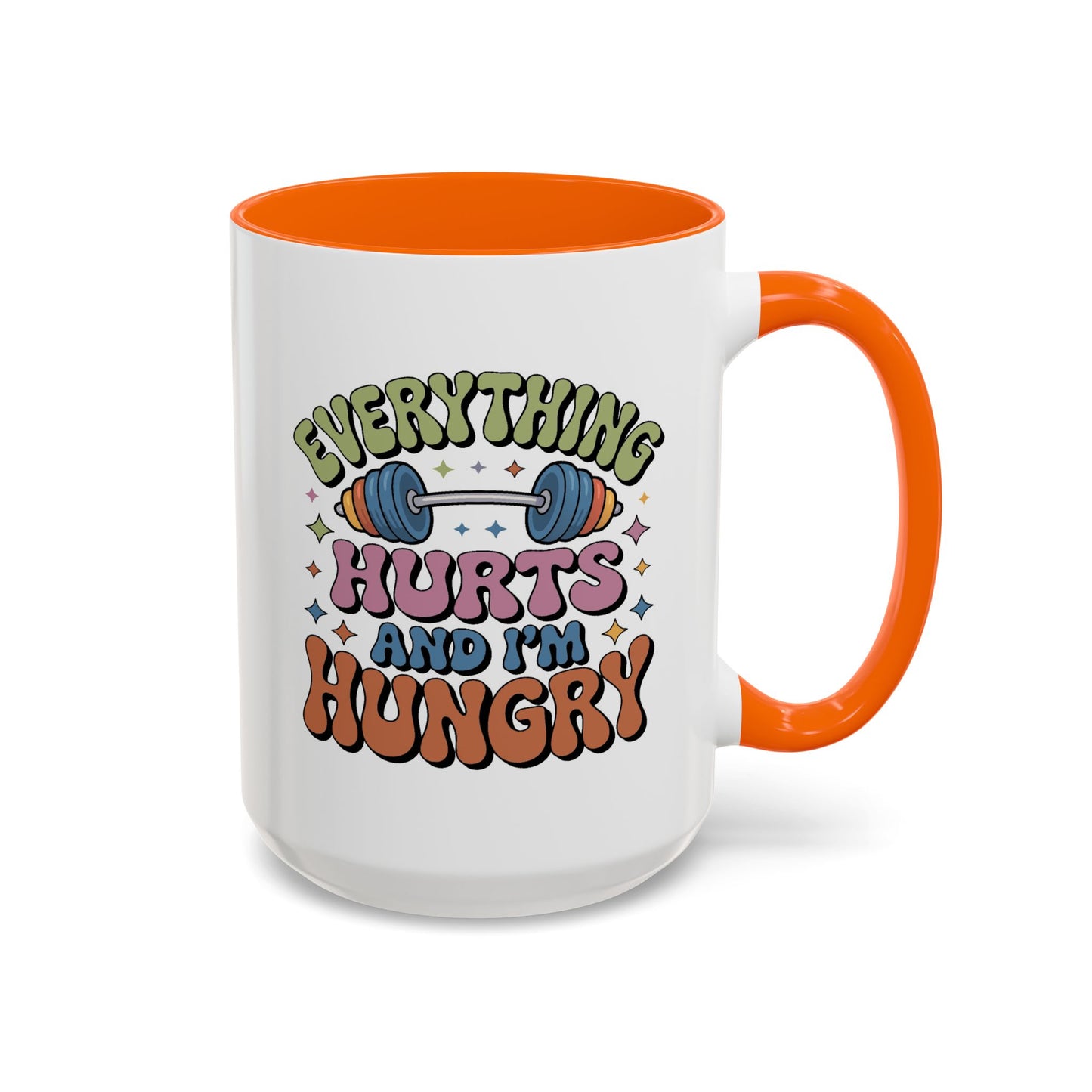 Humor Mug - Everything Hurts and I'm Hungry
