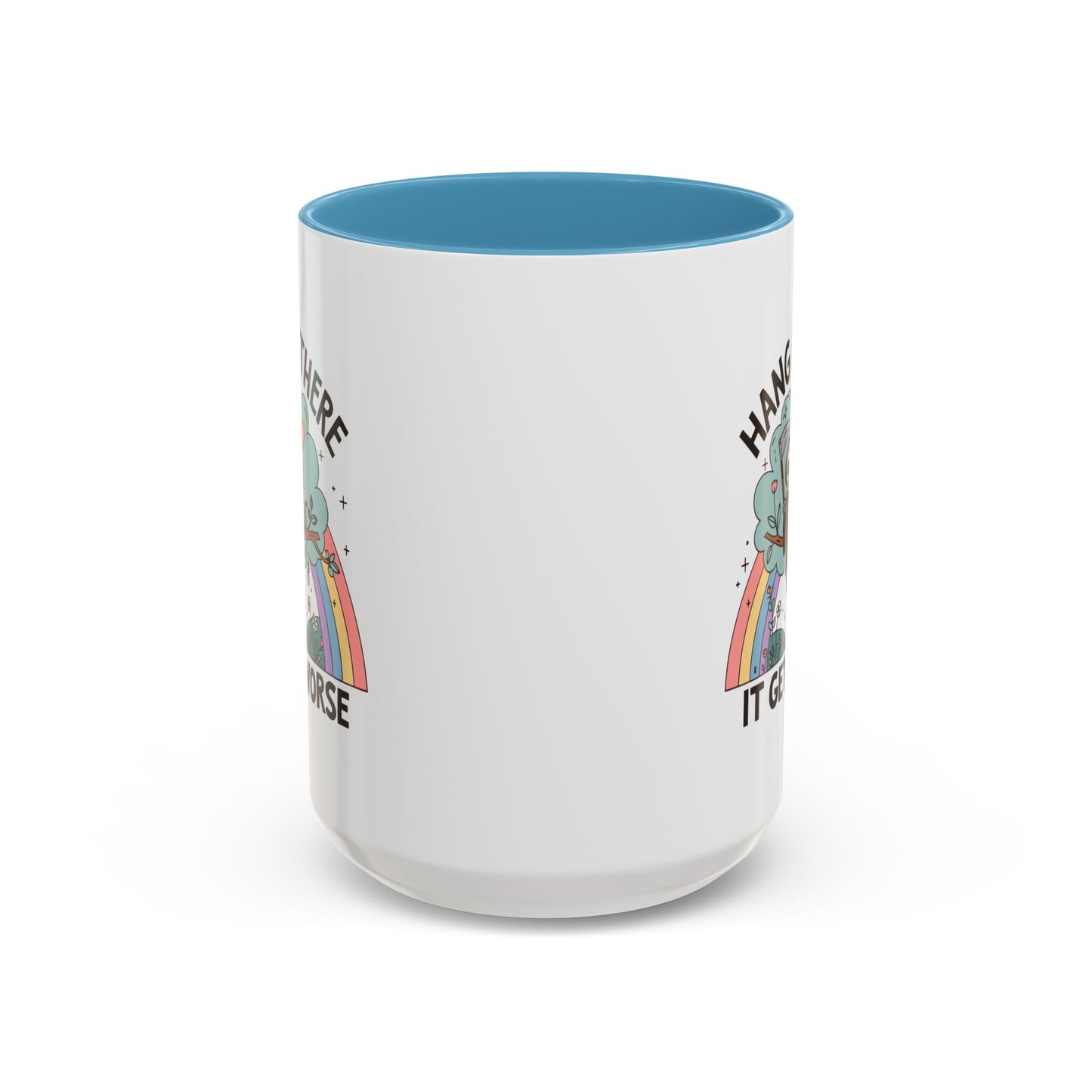 Humor Mug - Hang in There It Gets Worse