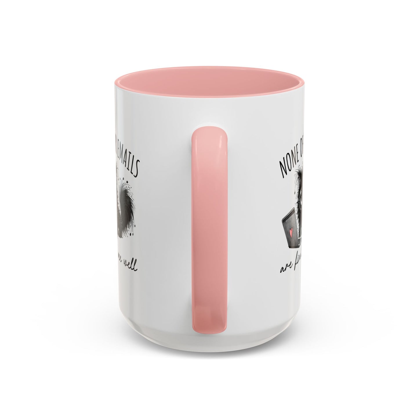 Humor Mug - None of Your Emails Are Finding Me Well