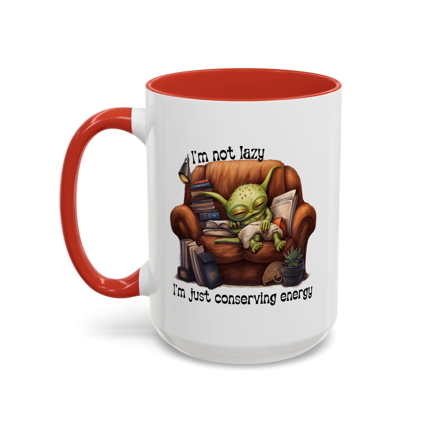 Humor mug - I'm Not Lazy I'm Just Conserving Energy Alien