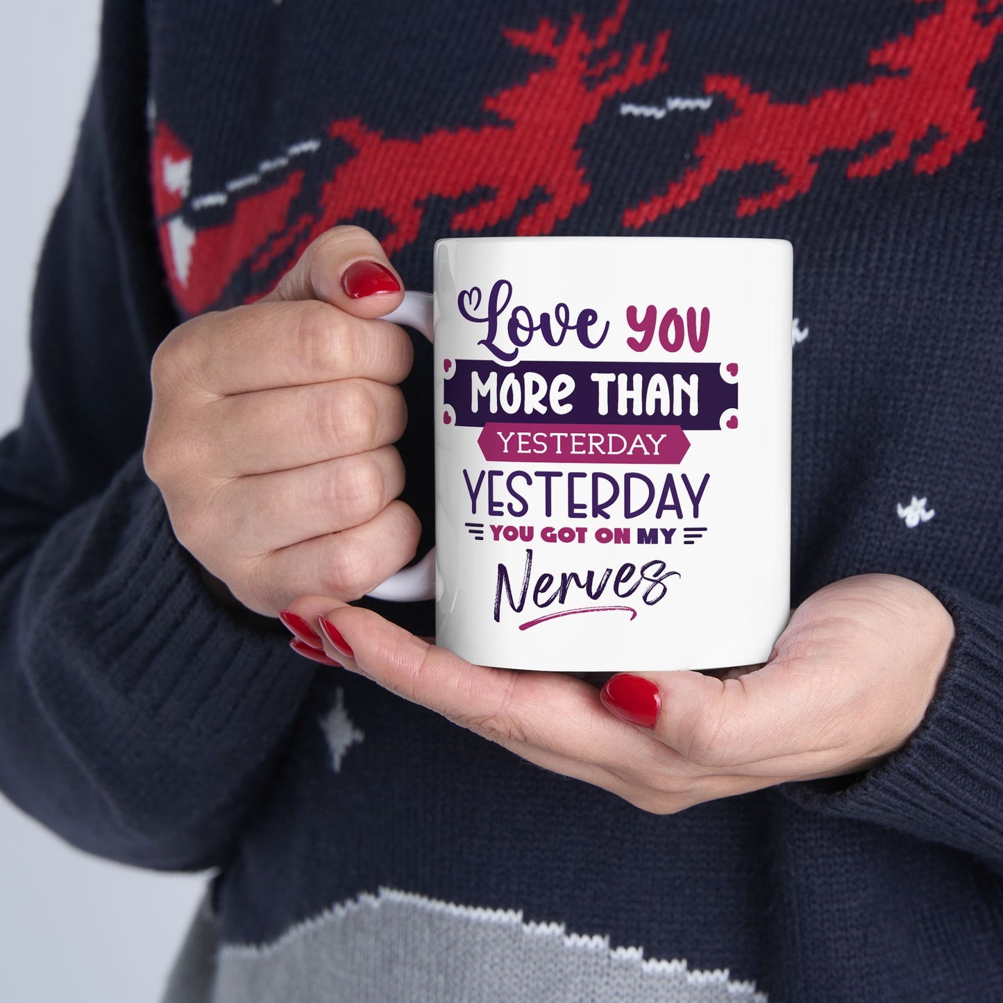Humor Mug - Love You More Than Yesterday