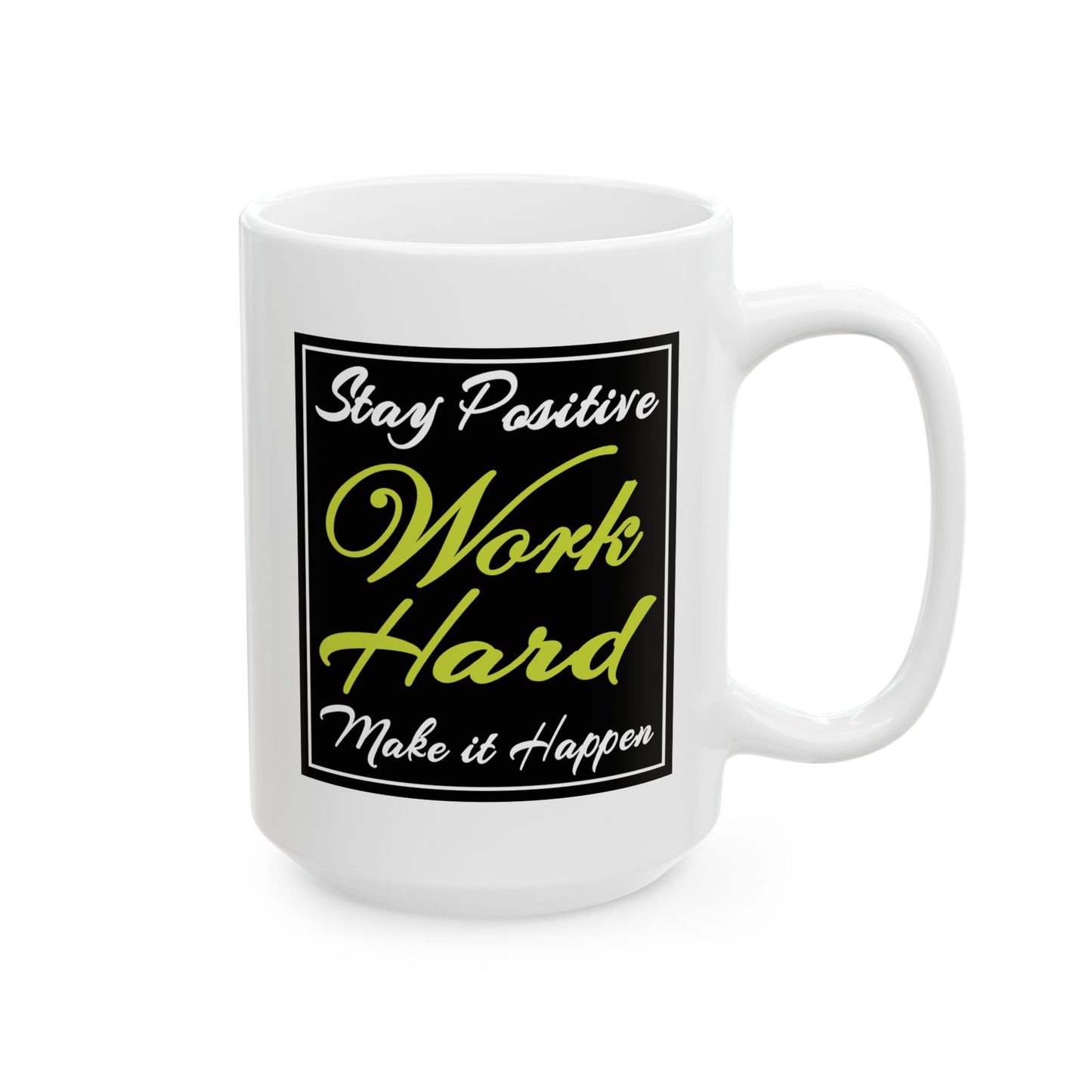 Motivation Mug - Stay Positive Work Hard Make It Happen Frame