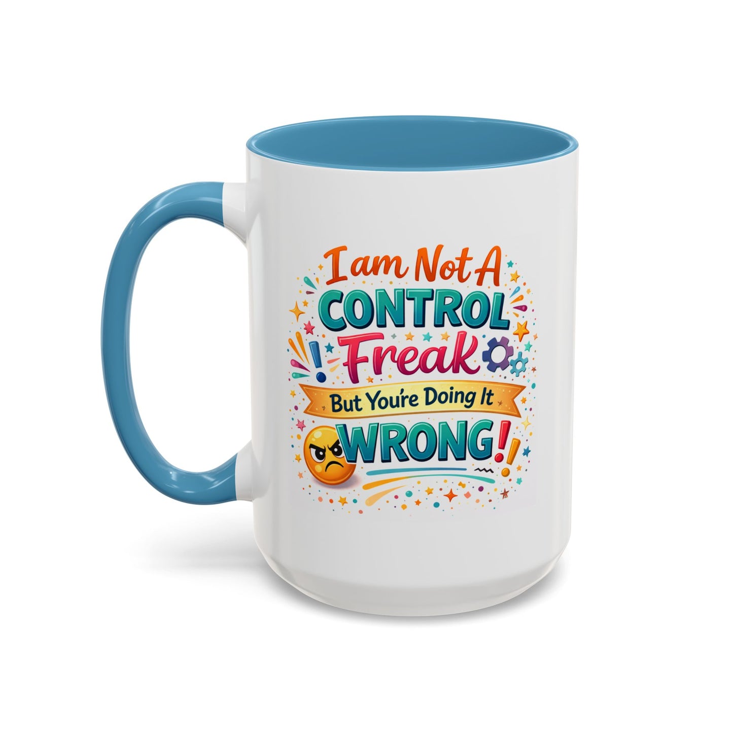 Humor Mug - I Am Not A Control Freak