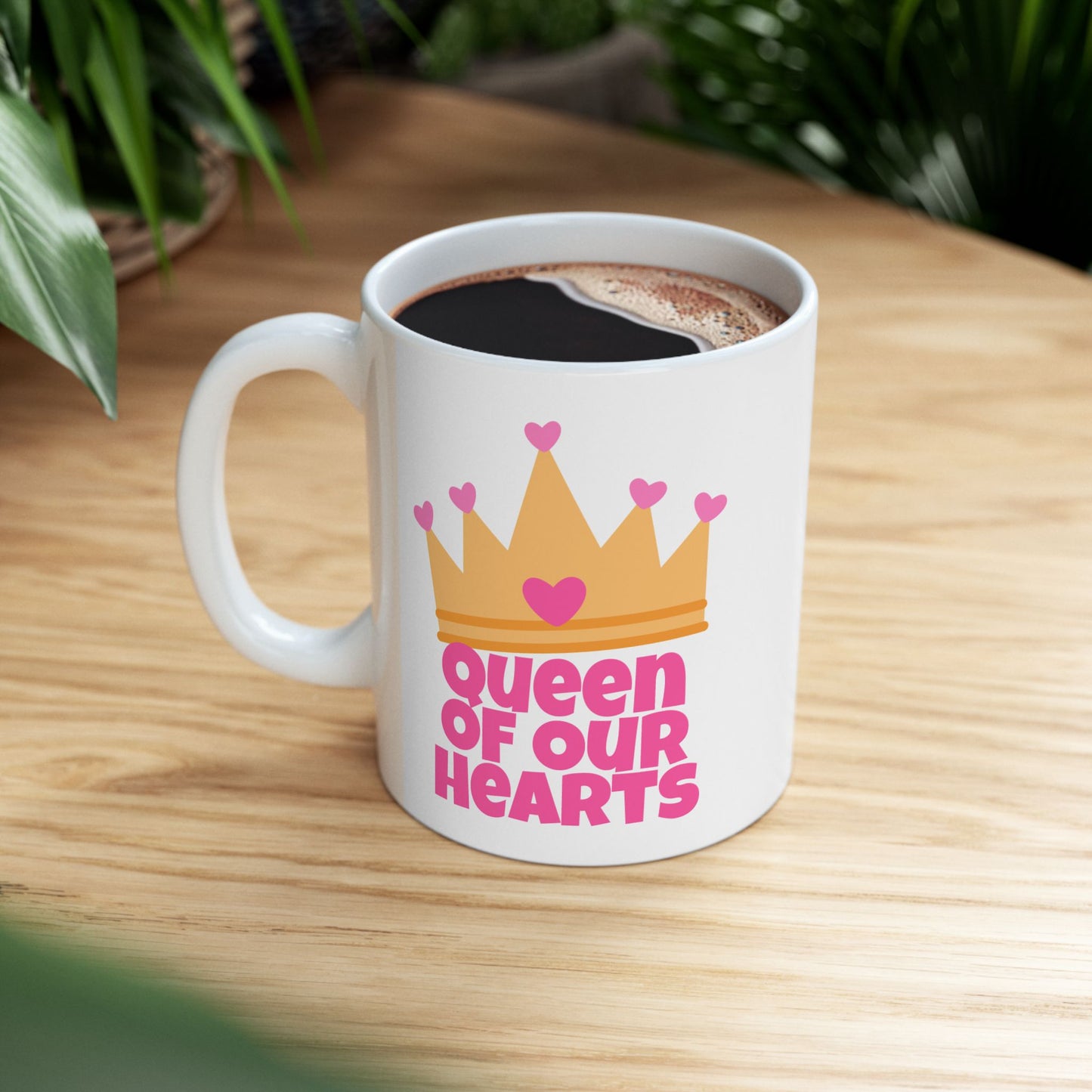 Mother's Day Mug - Queen Of Our Hearts