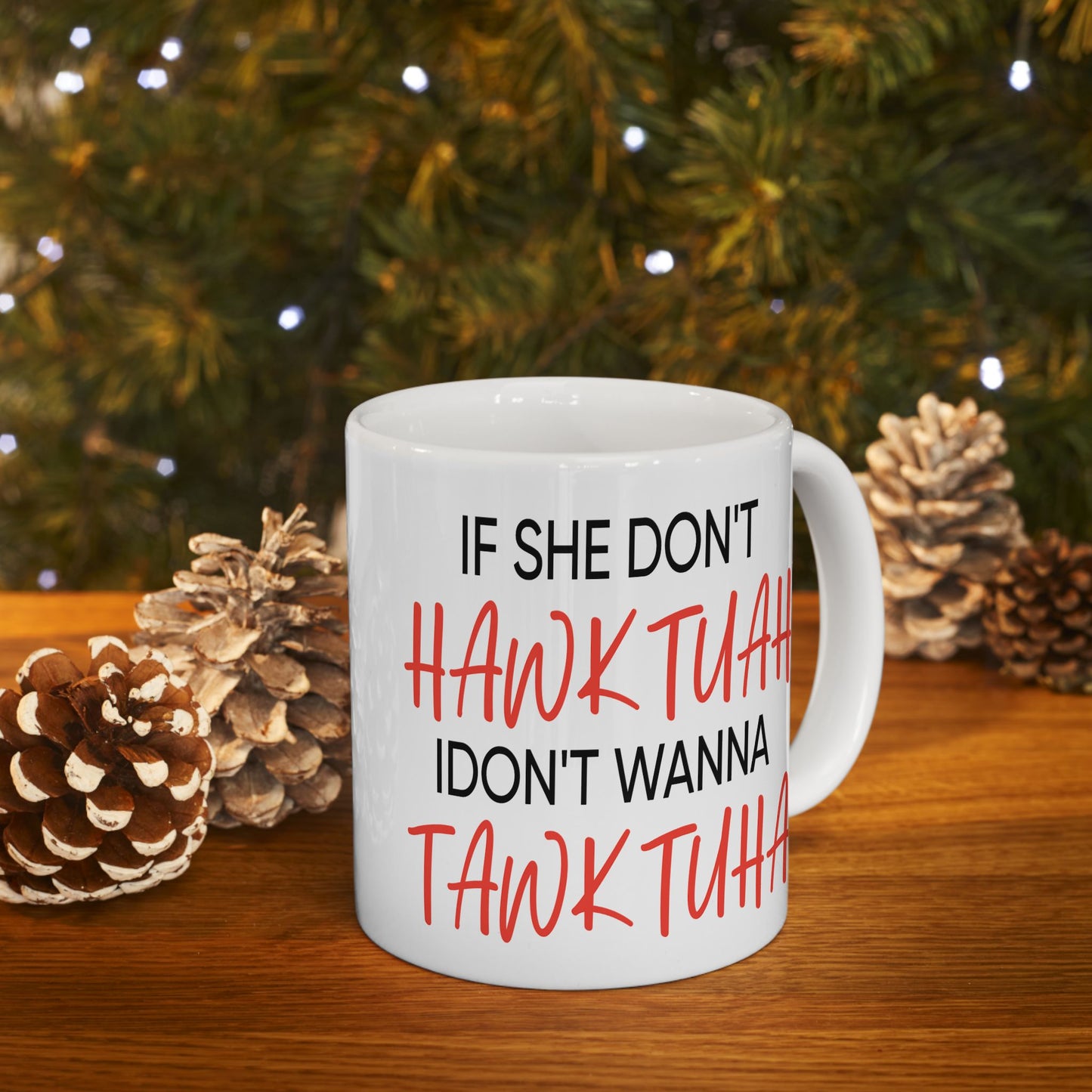 Adult Mug - If She Don't Hawk Tuah