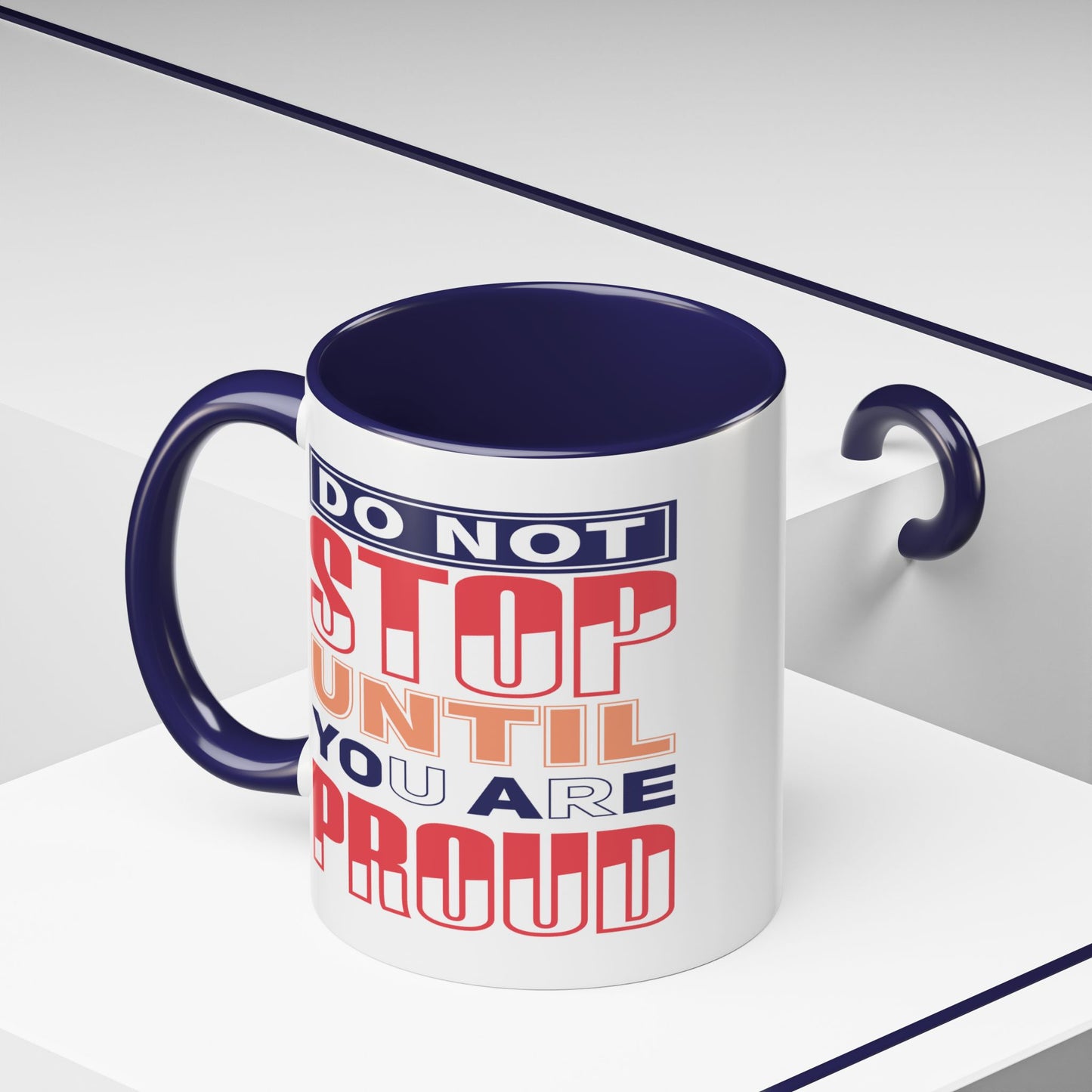 Motivation Mug - Do Not Stop Until You Are Proud