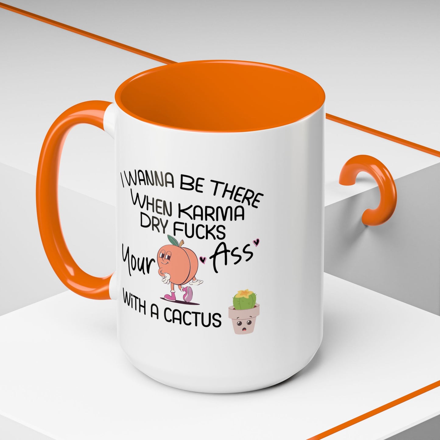 Adult Mug - I Wanna Be There When Karma