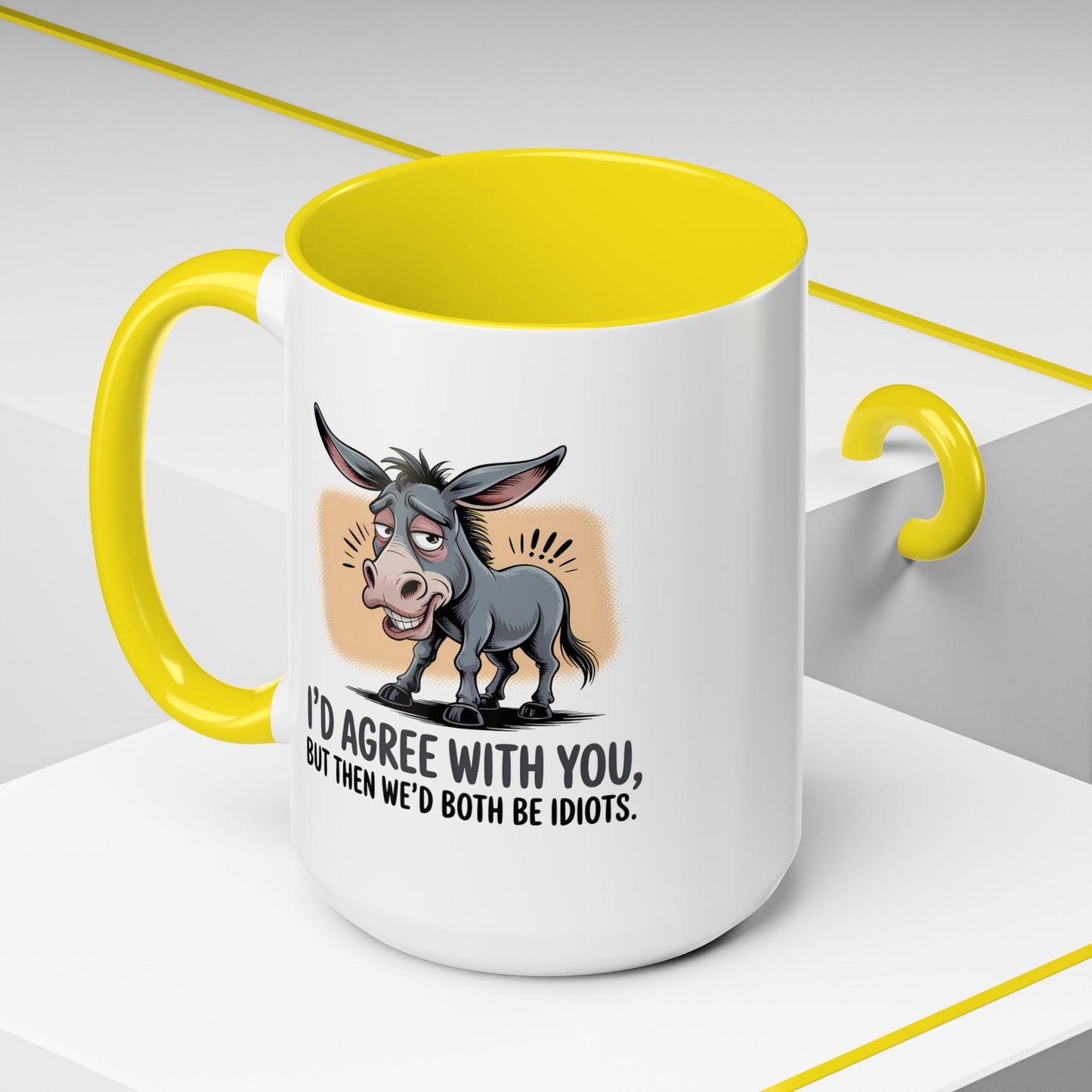 Humor Mug - I'd Agree With You