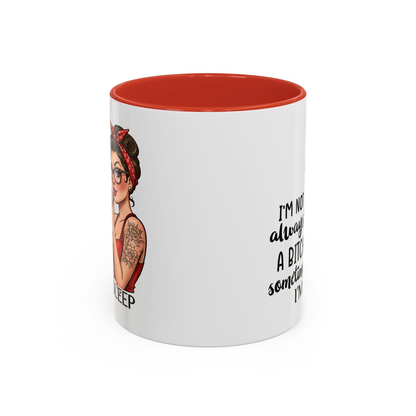 Humor Mug - I'm Not Always a Bitch