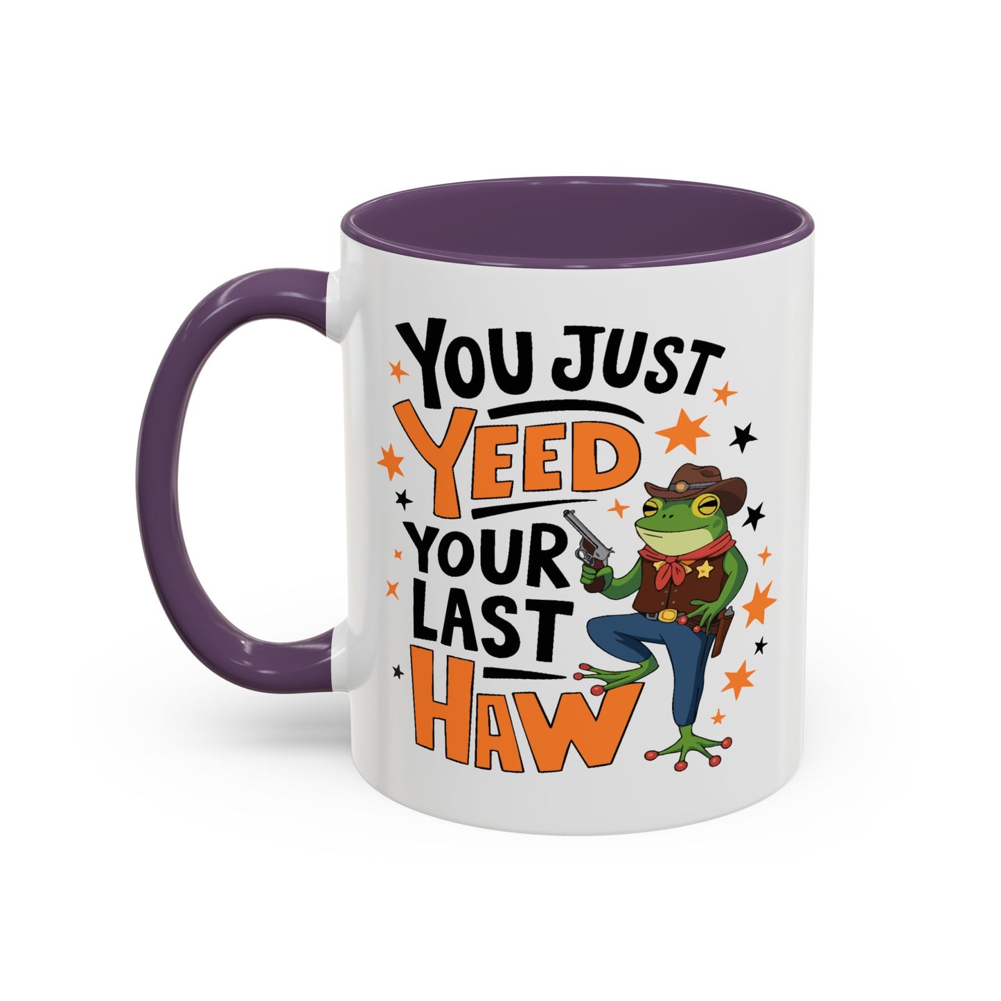 Humor Mug - You Just Yeed Your Last Haw