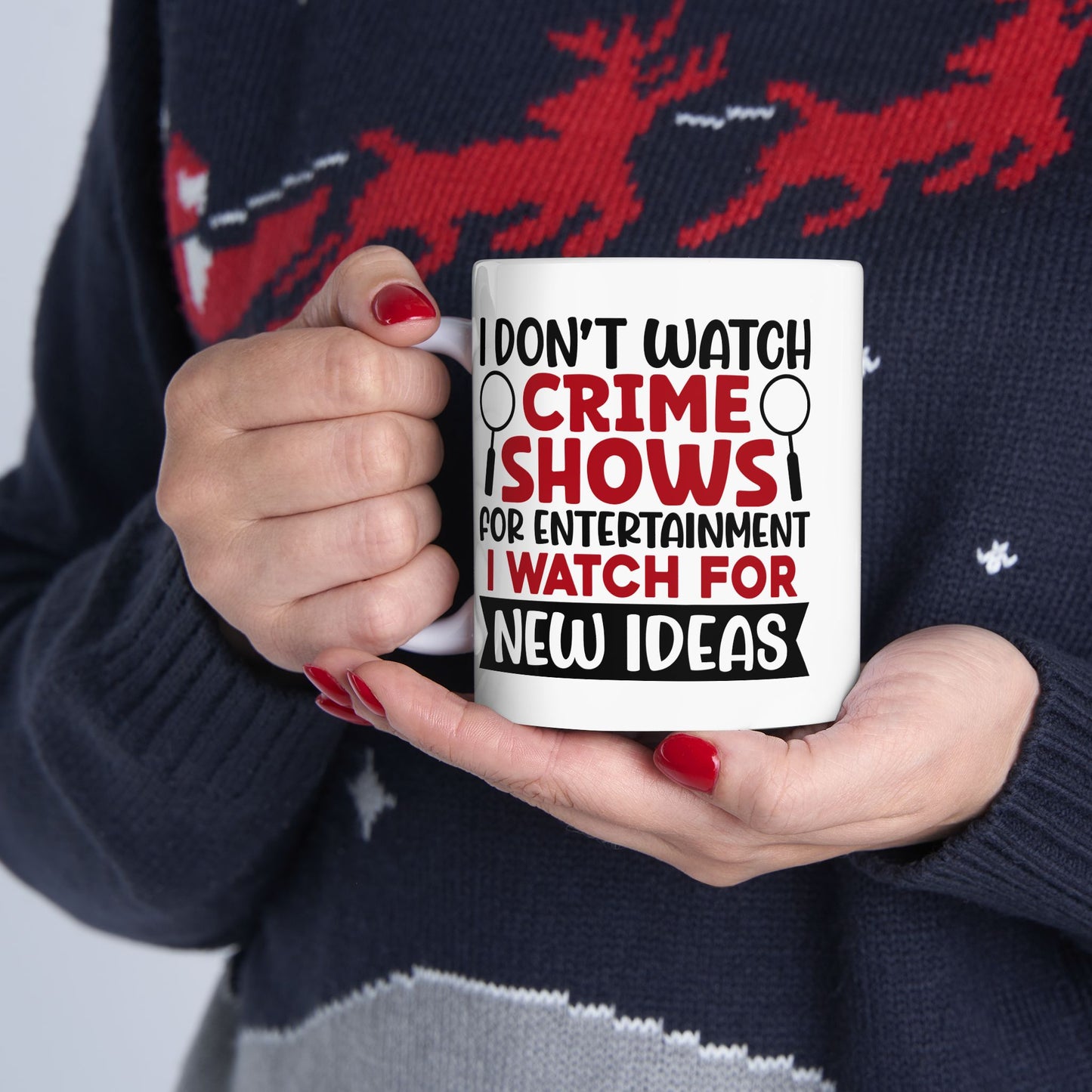Adult Mug - I Don't Watch Crime Shows For Entertainment