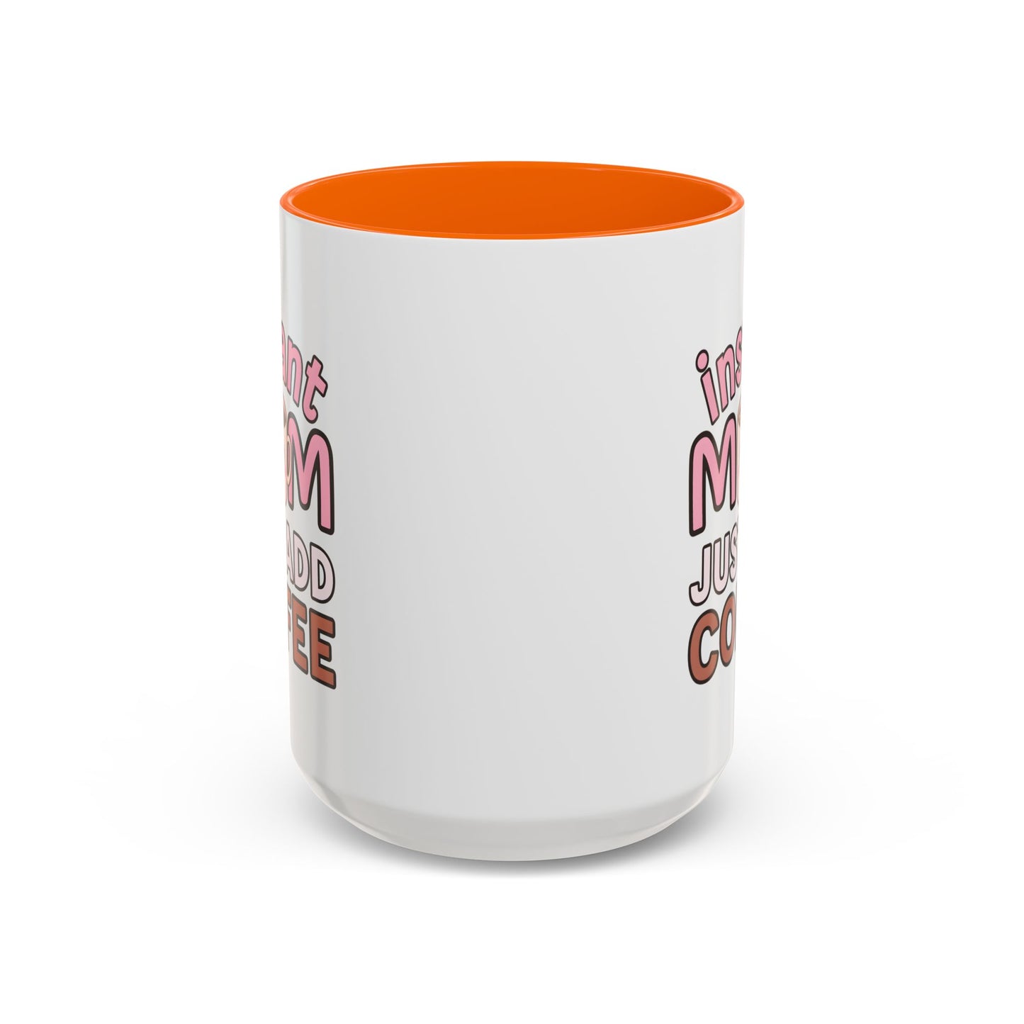 Humor Mug - Instant Mom Just Add Coffee