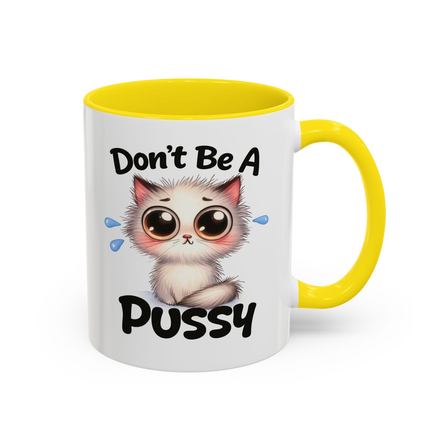 Humor Mug - Don't Be A Pussy