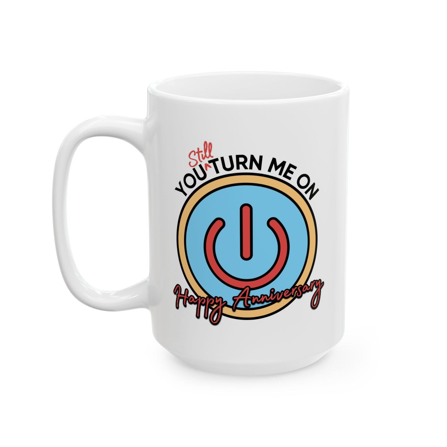 Anniversary Mug - You Still Turn Me On