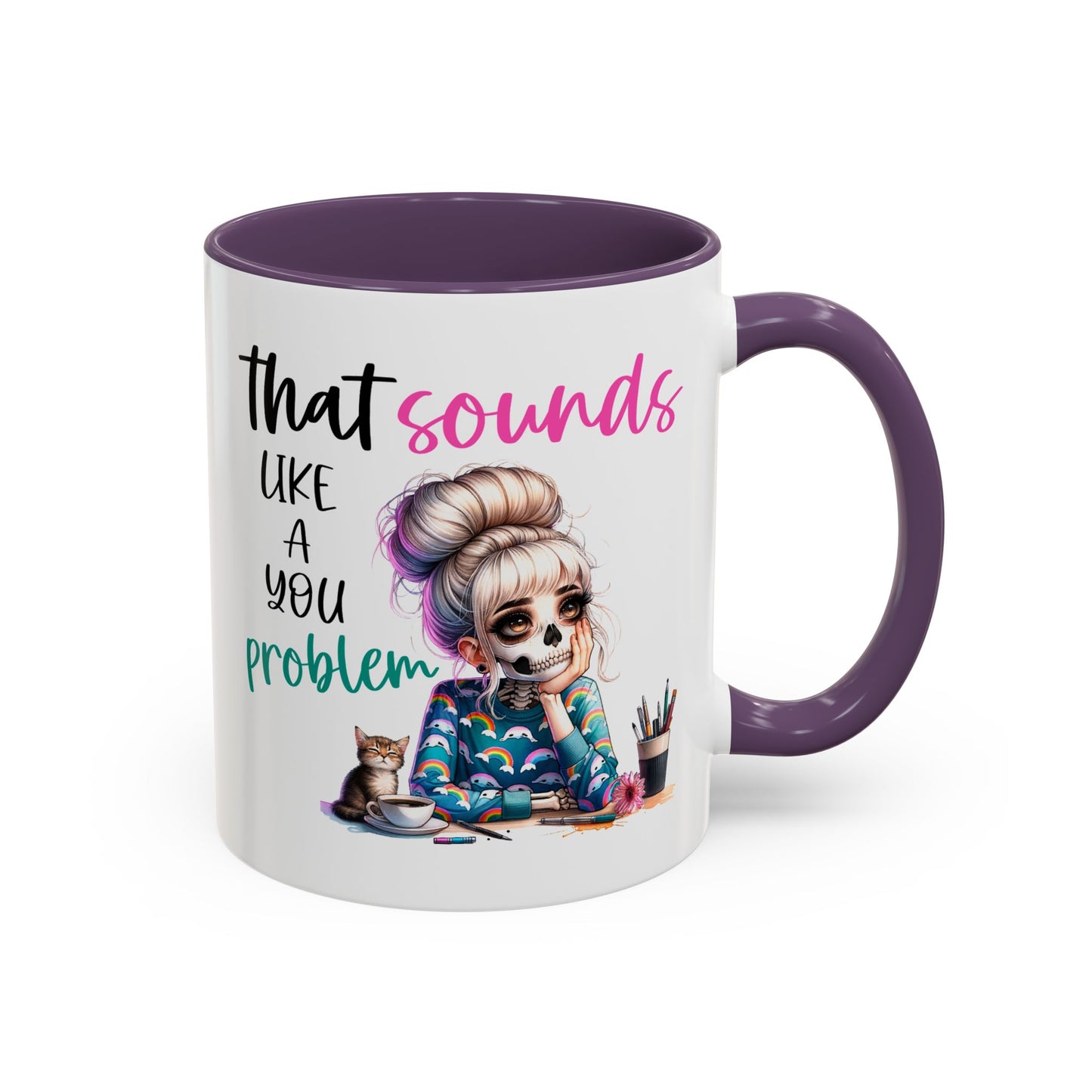 Humor Mug - Sounds Like a You Problem