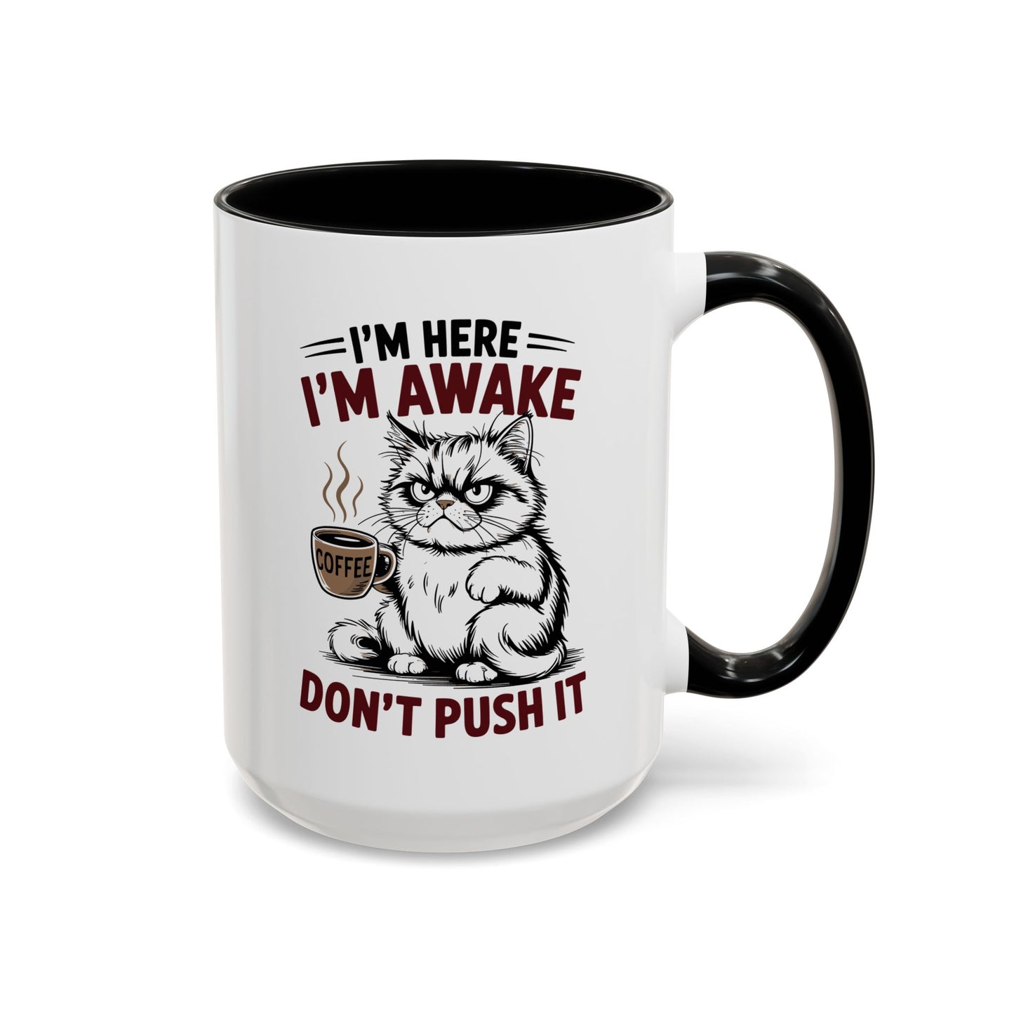 Office Mug - I'm Here I'm Awake