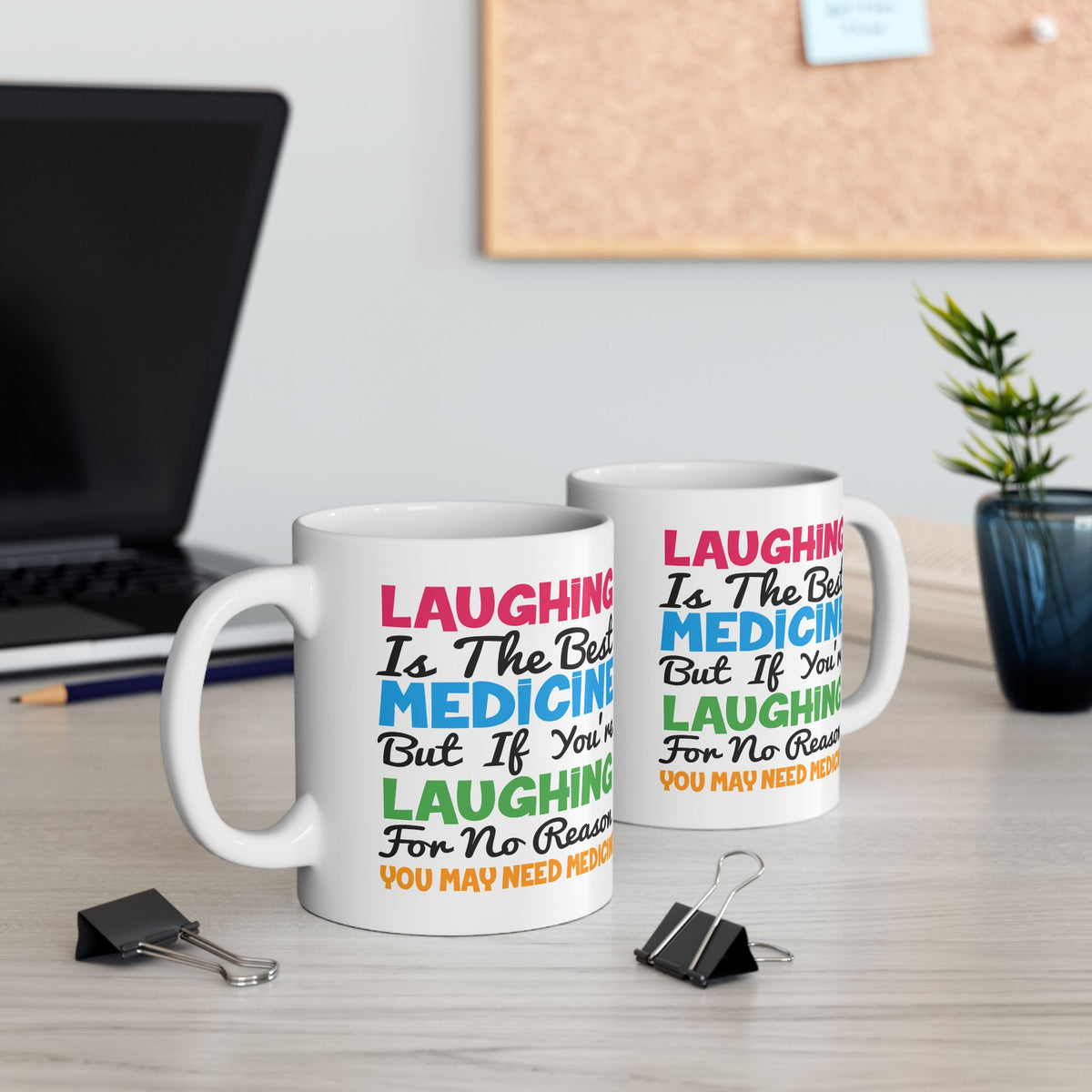 Humor Mug - Laughing Is The Best Medicine