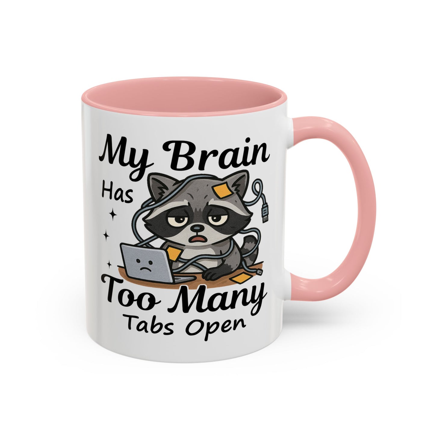 Humor Mug - My Brain Has Too Many Many Tabs Open