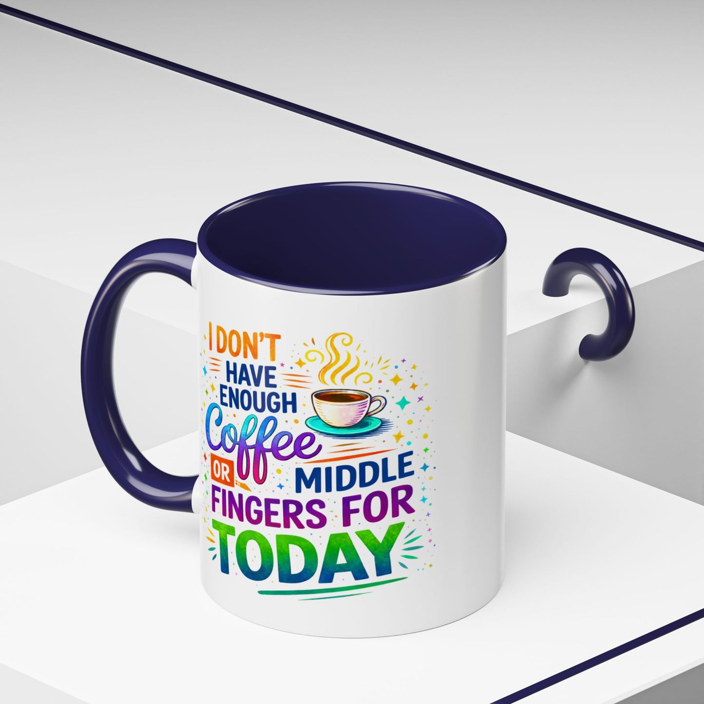 Humor Mug - I Don't Have Enough Coffee