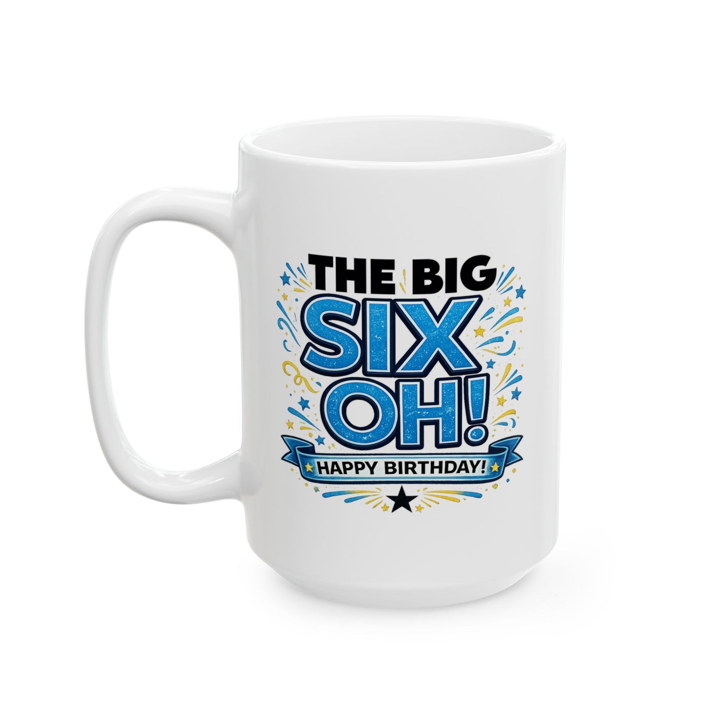 Birthday Mug - The Big Six Oh!