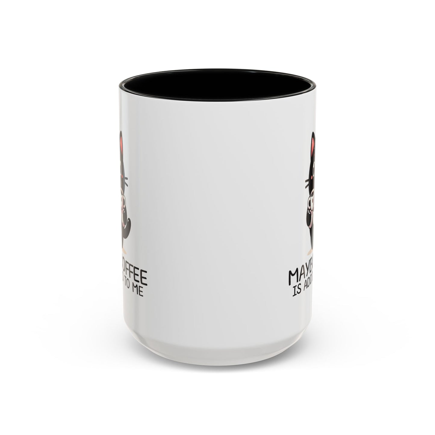 Animal Mug - Maybe Coffee is Addicted To Me