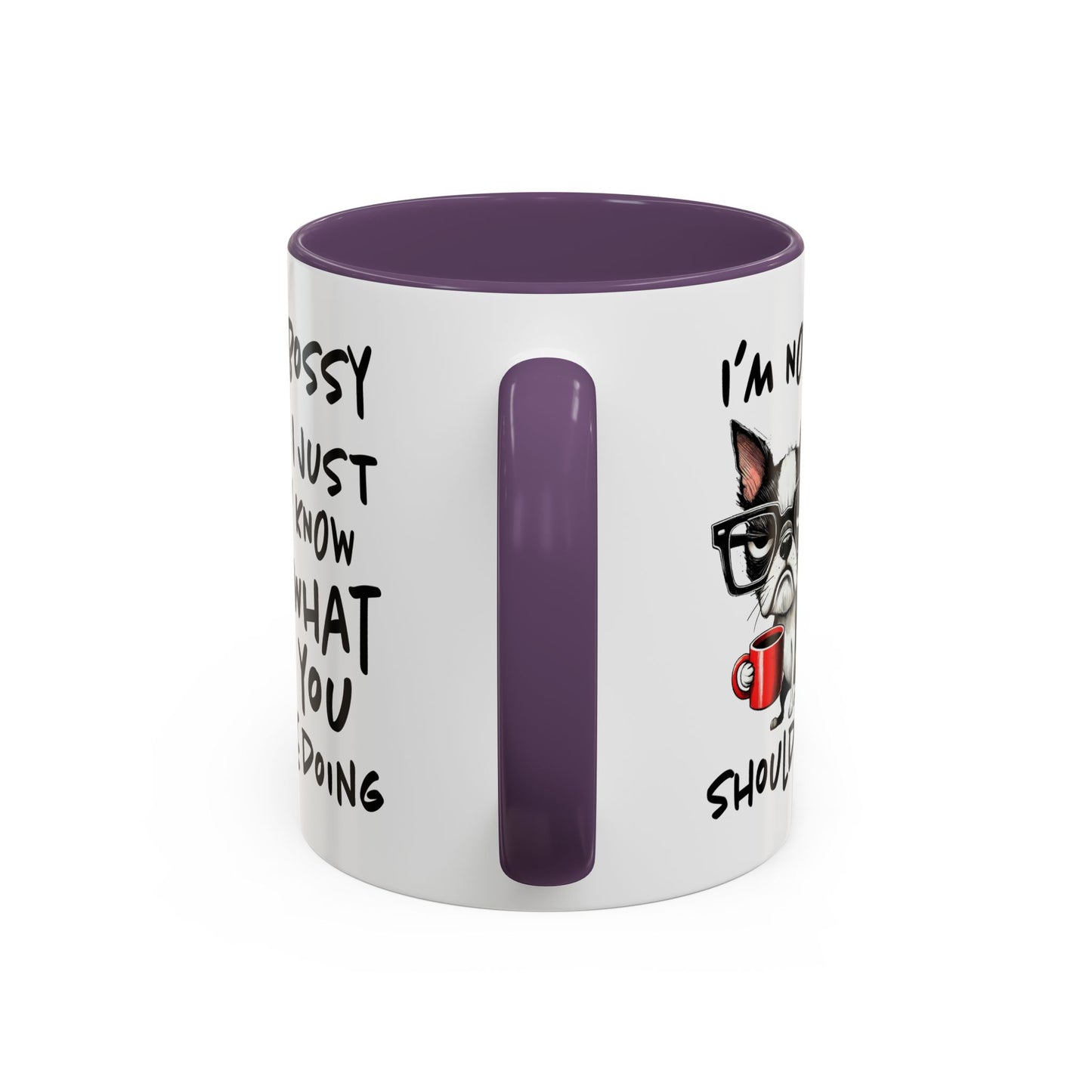 Humor Mug - I'm Not Bossy I Just Know What You Should Be Doing