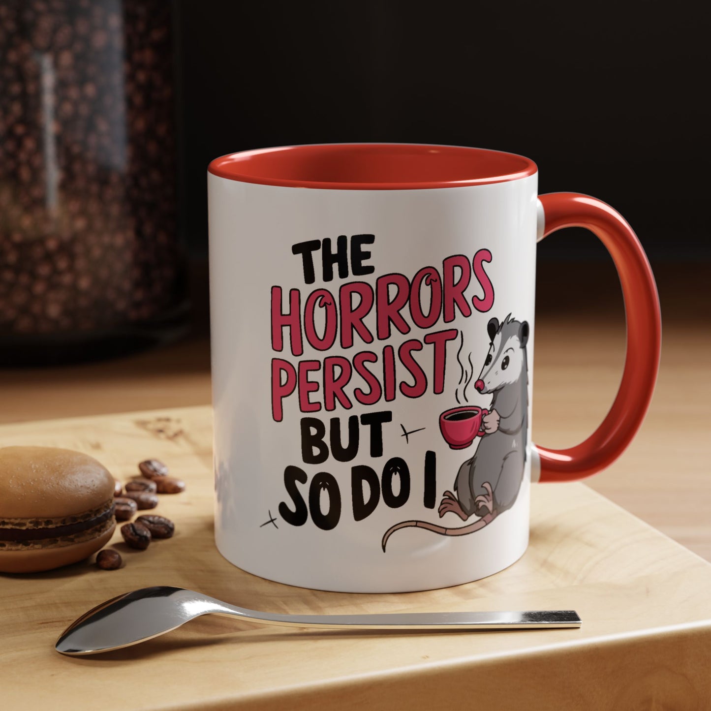 Humor Mug - The Horrors Persist