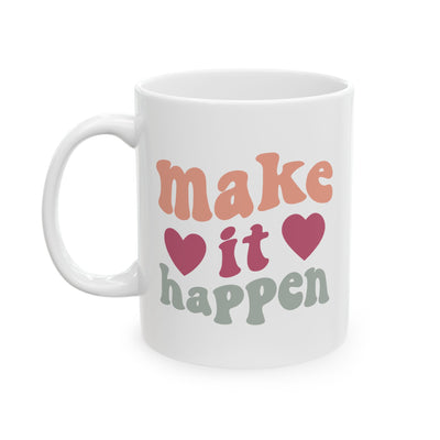 Motivation Mug - Make It Happen Hearts