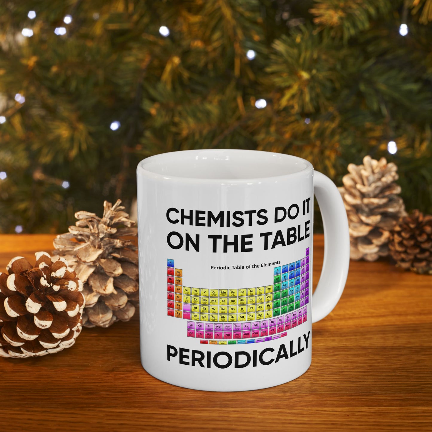 Humor Mug - Chemists Do It On The Table Periodically