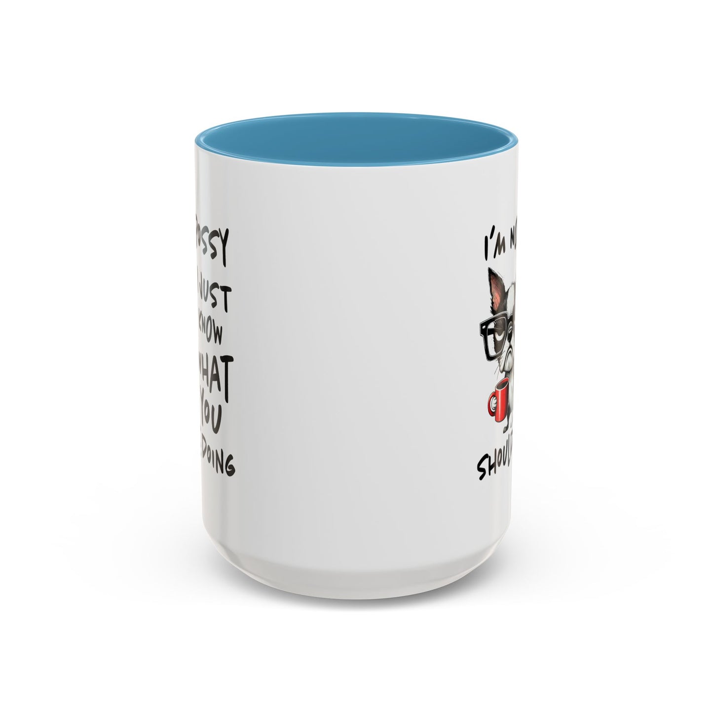 Humor Mug - I'm Not Bossy I Just Know What You Should Be Doing