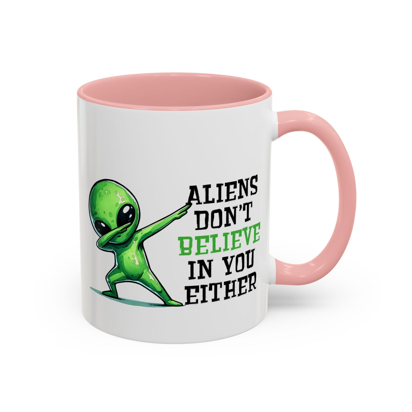 Alien Mug - Aliens Don't Believe In You Either