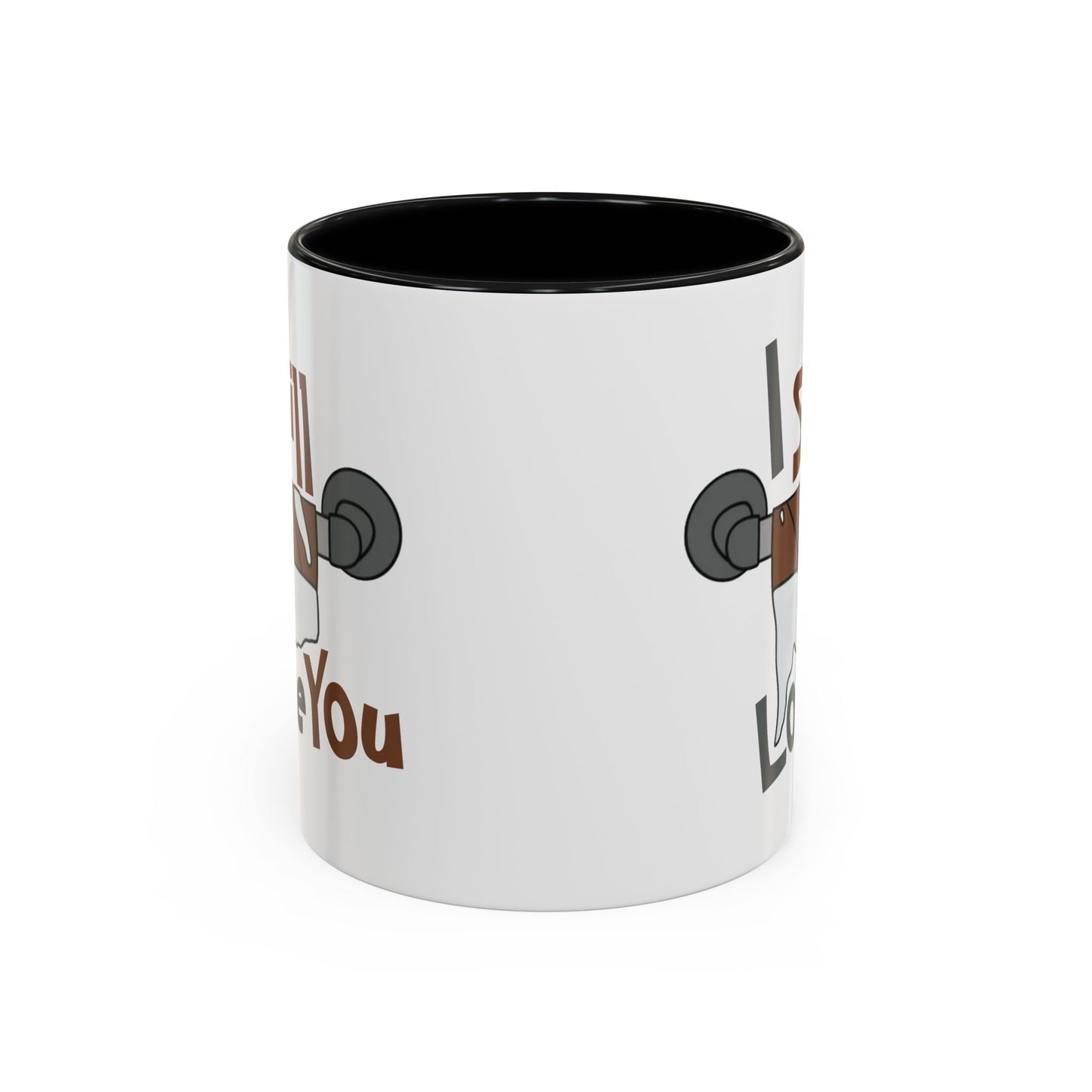 Humor Mug - I Still Love You
