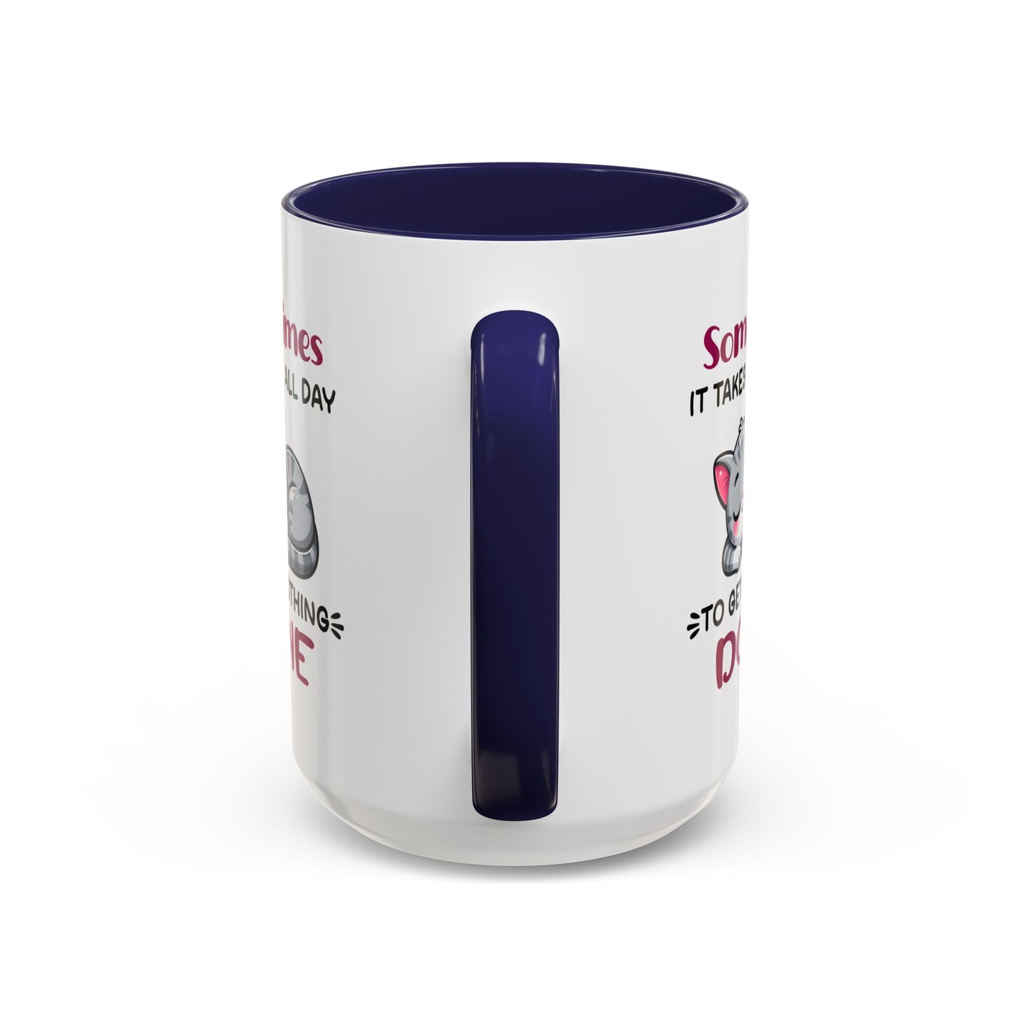Humor Mug - Sometimes It Takes Me All Day
