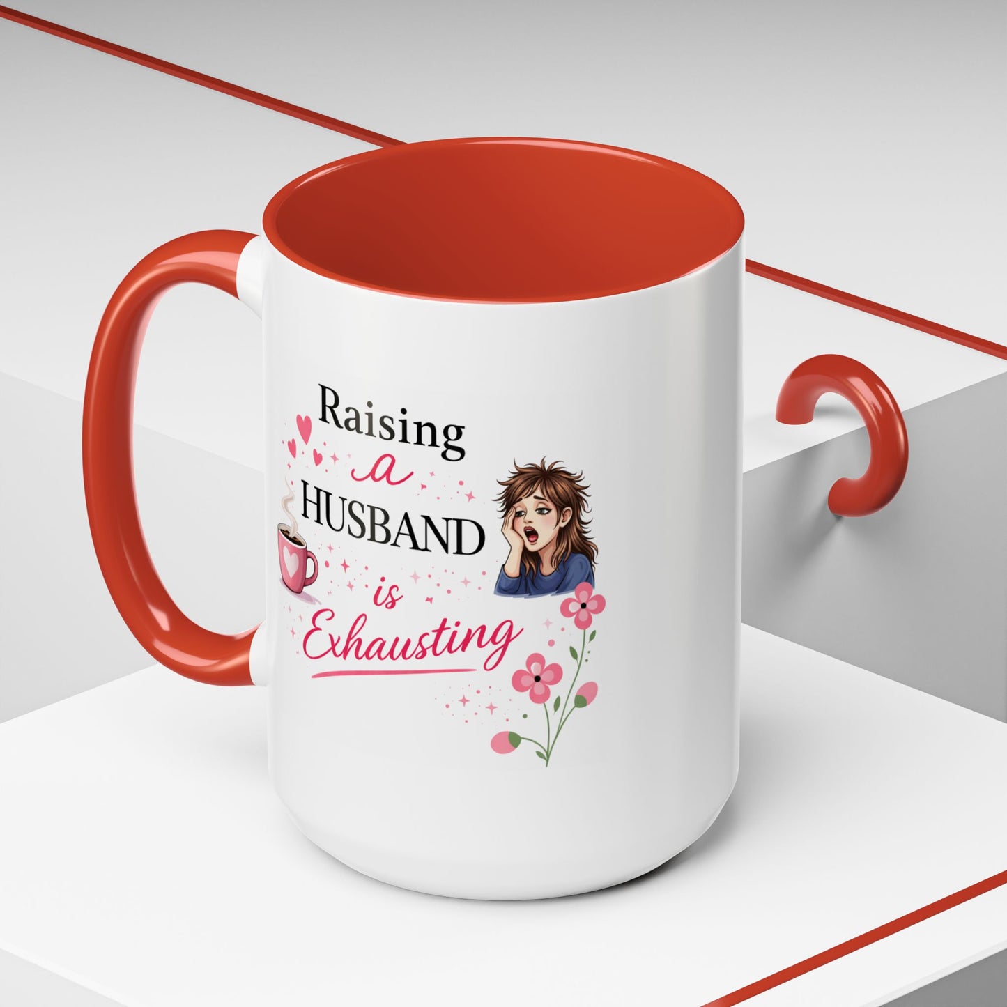 Humor Mug - Raising a Husband Is Exhausting