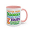 Humor Mug - I Suffer From That Disorder