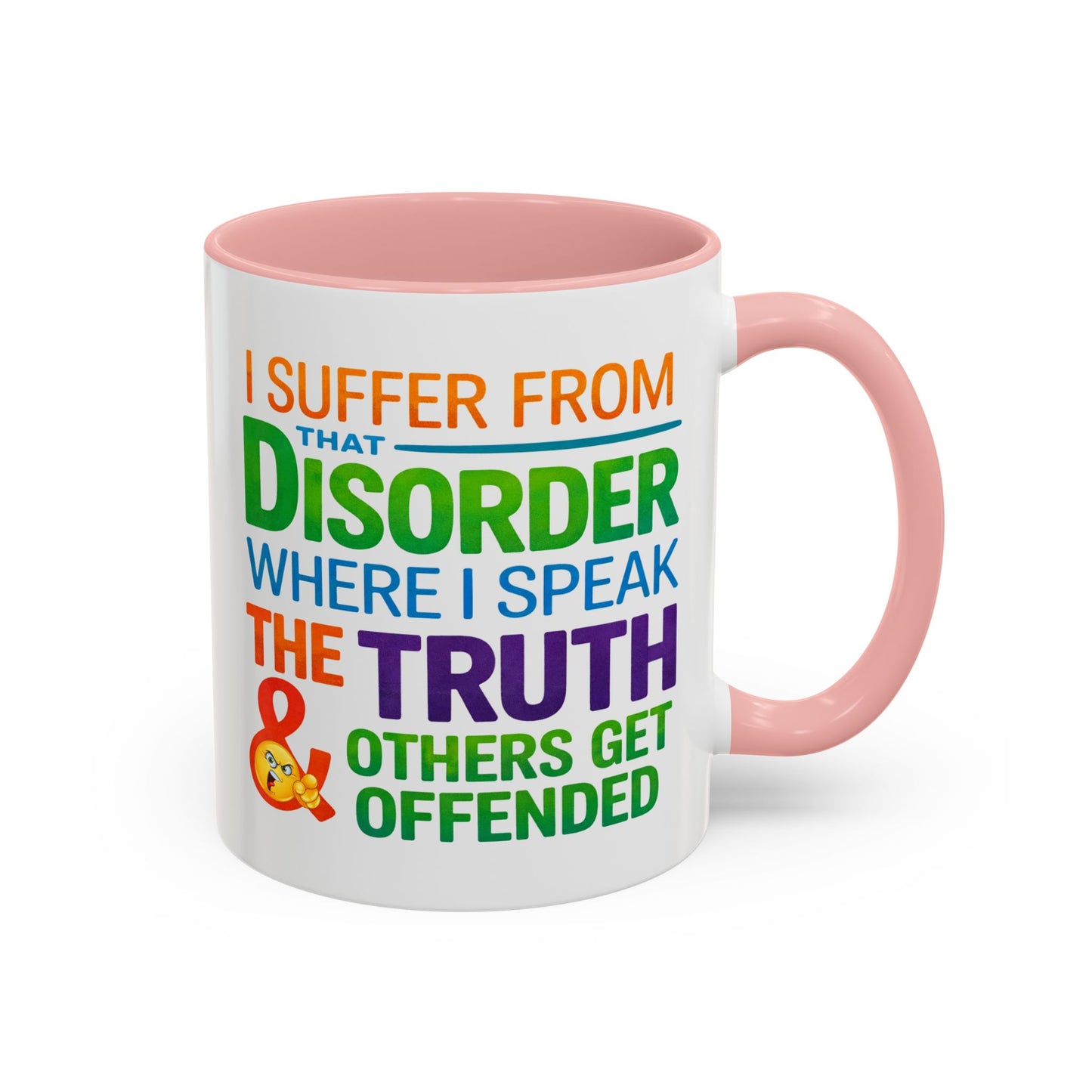Humor Mug - I Suffer From That Disorder