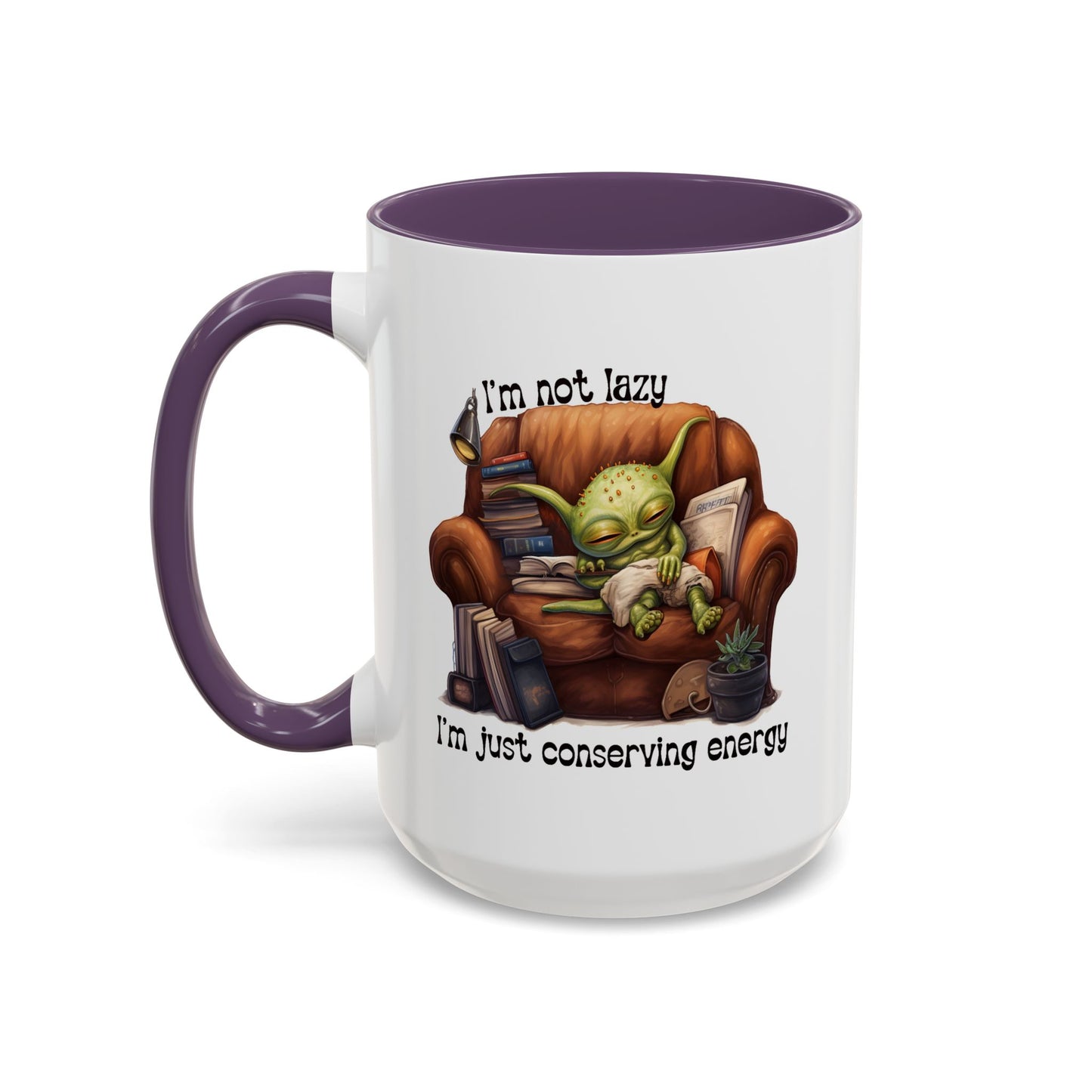 Humor mug - I'm Not Lazy I'm Just Conserving Energy Alien