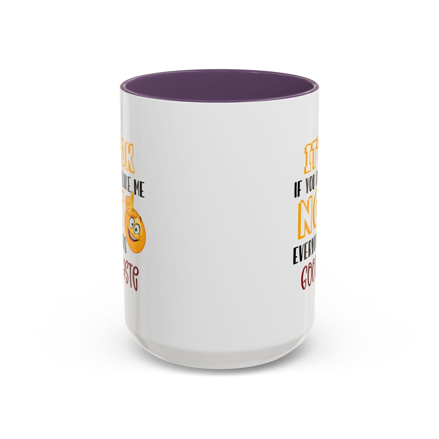 Humor Mug - It's Ok If You Don't Like Me