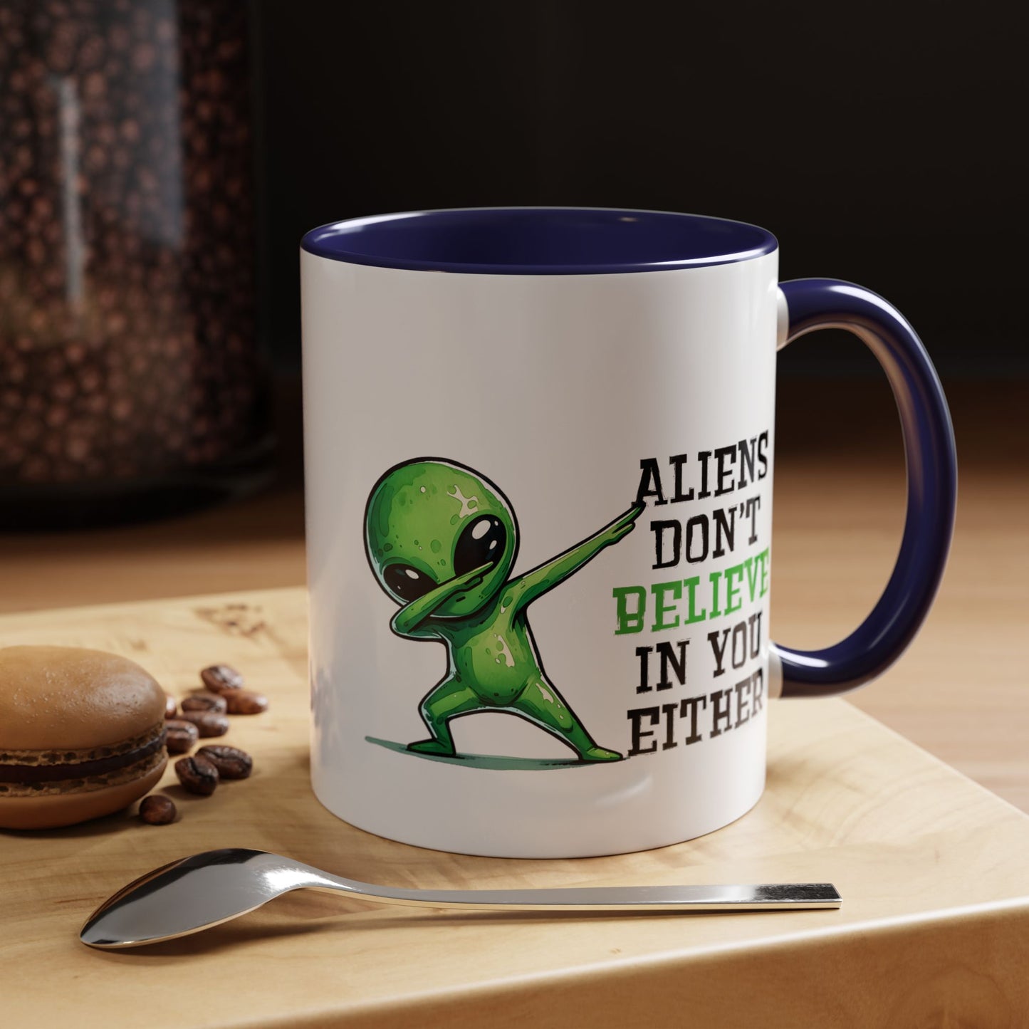 Alien Mug - Aliens Don't Believe In You Either