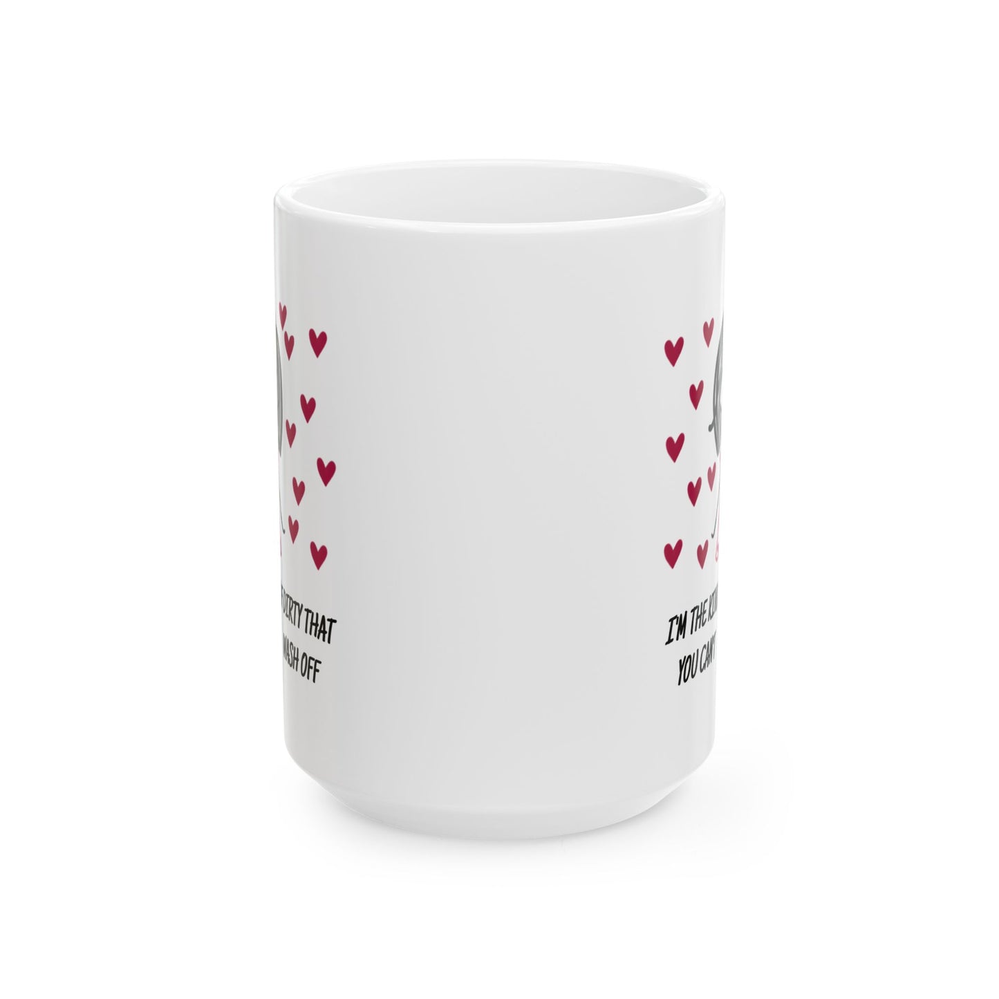 Adult Mug - I'm The Kind of Dirty You Can't Wash Off