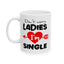 Humor Mug - Don't Worry Ladies I'm Single