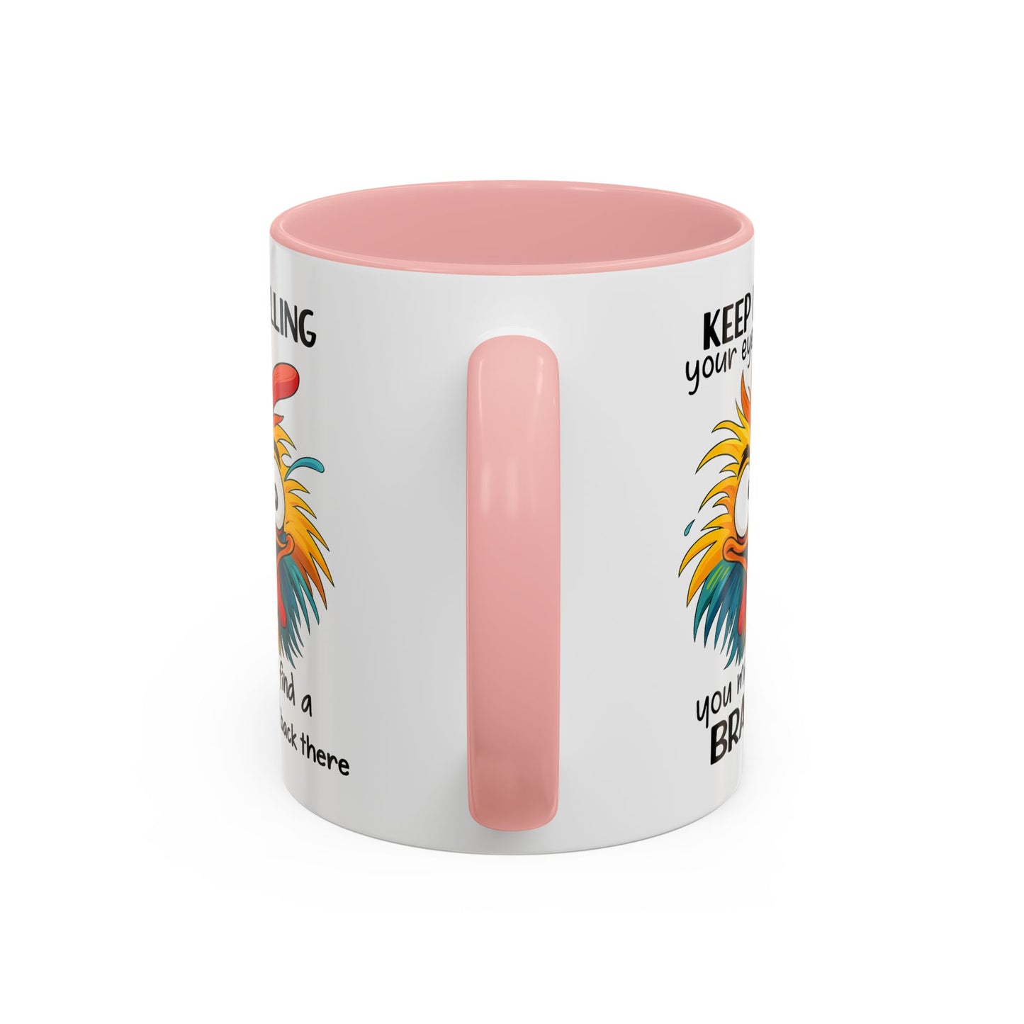 Humor Mug - Keep Rolling Your Eyes