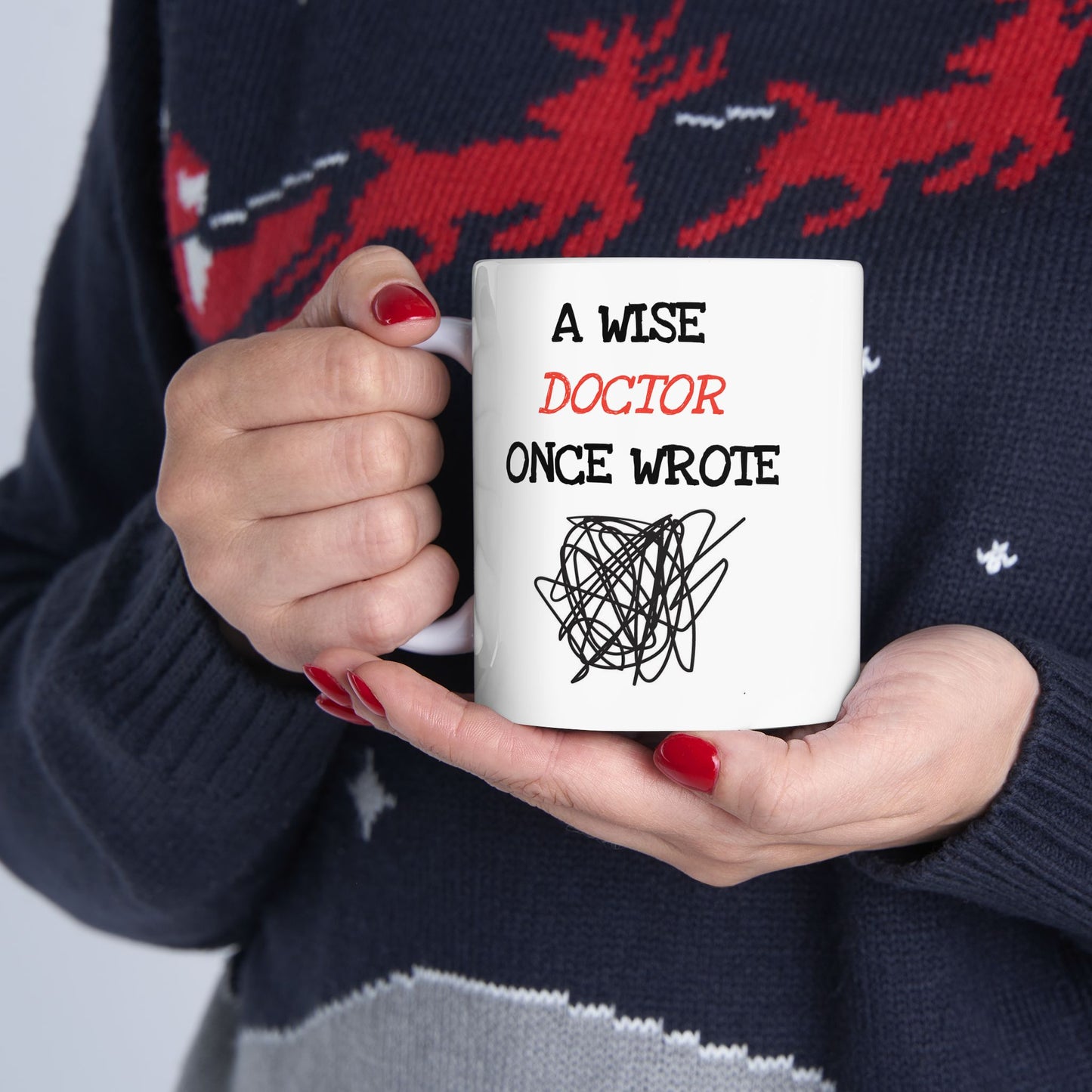 Humor Mug - A Wise Doctor Once Wrote